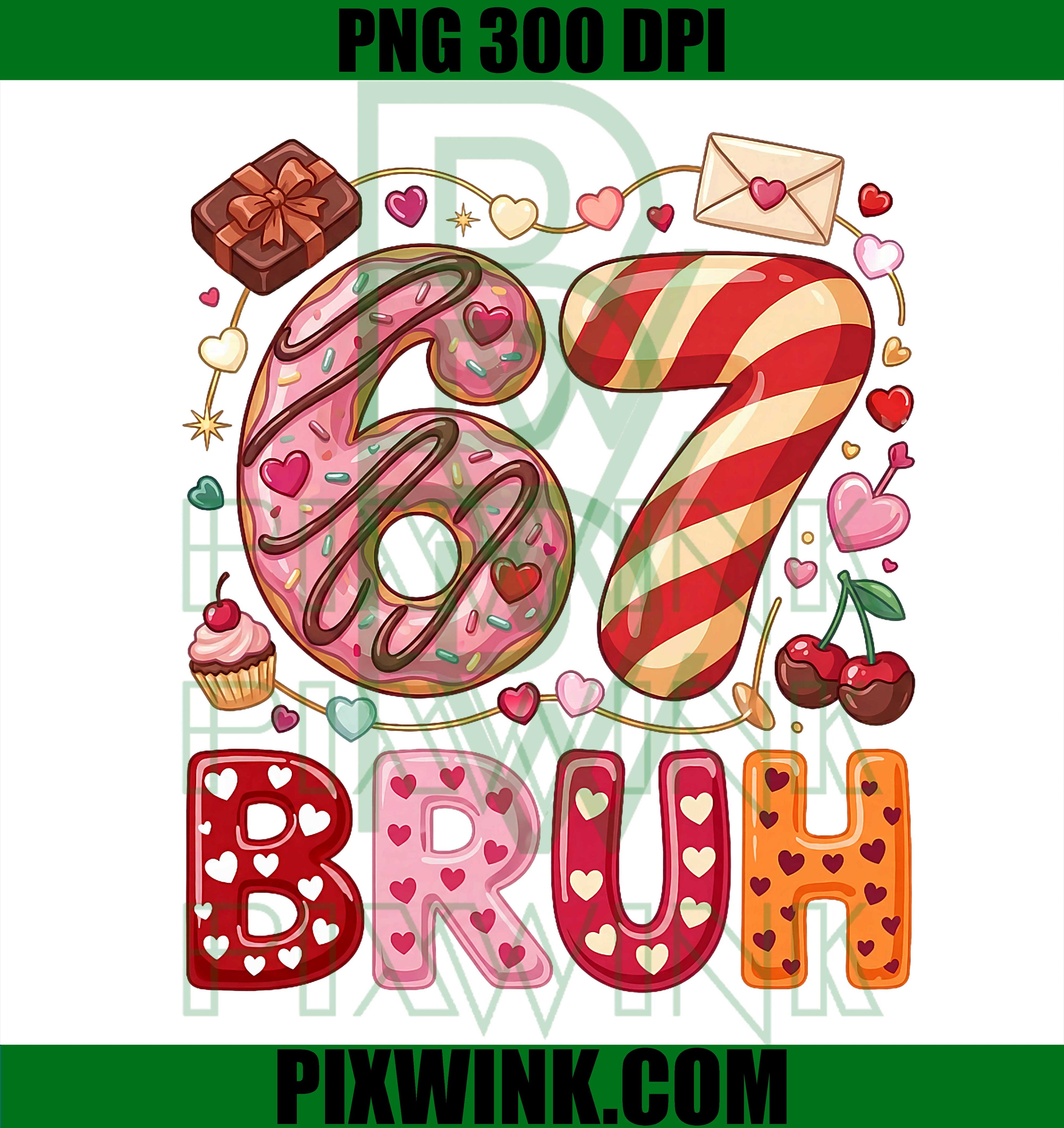 Funny Bruh 67 Six Seven Meme Valentine's Day PNG