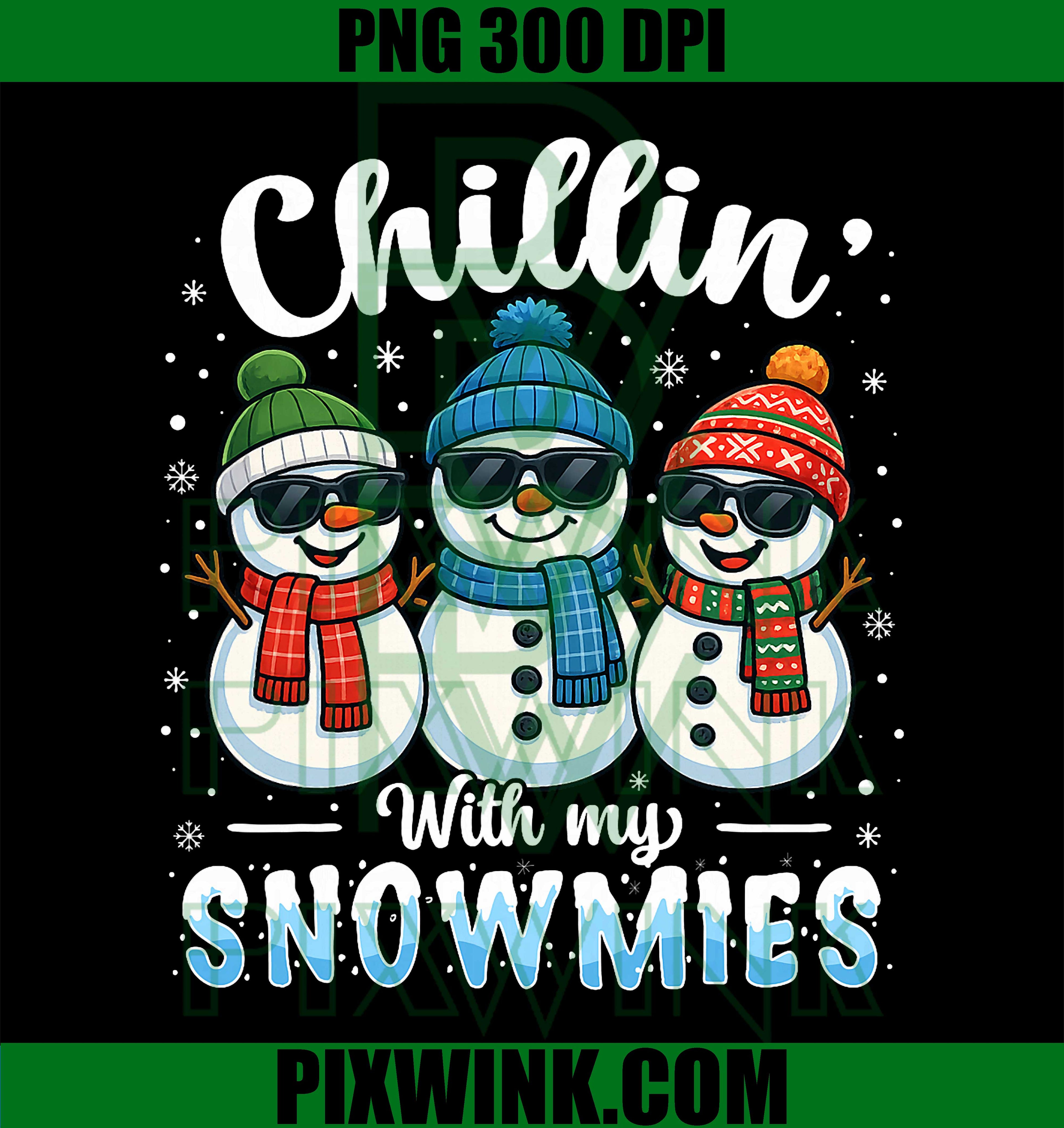Chillin with My Snowmies Funny Snowman Christmas PNG