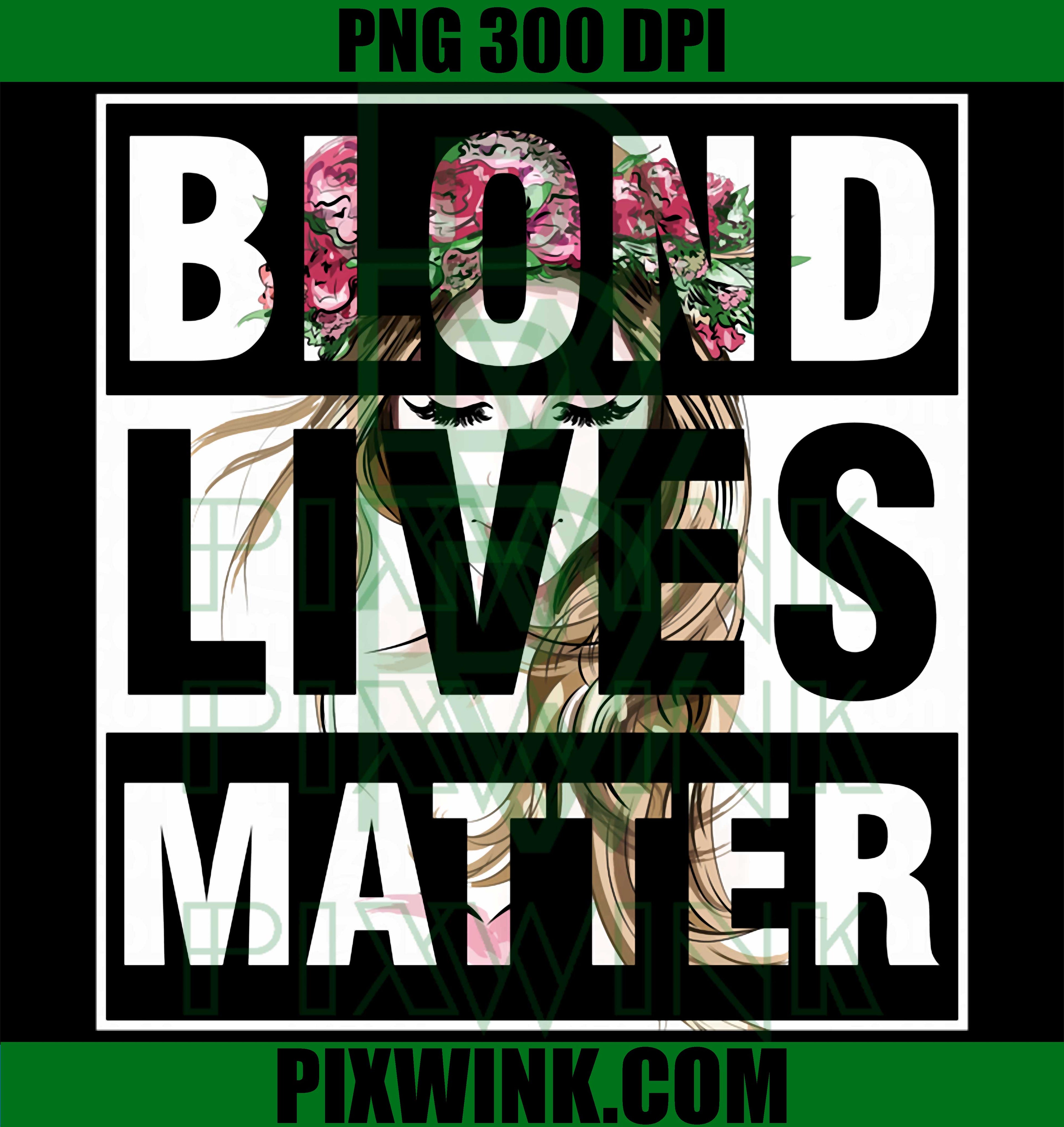 Blond Lives Matter PNG, Feminist Blonde Humor PNG