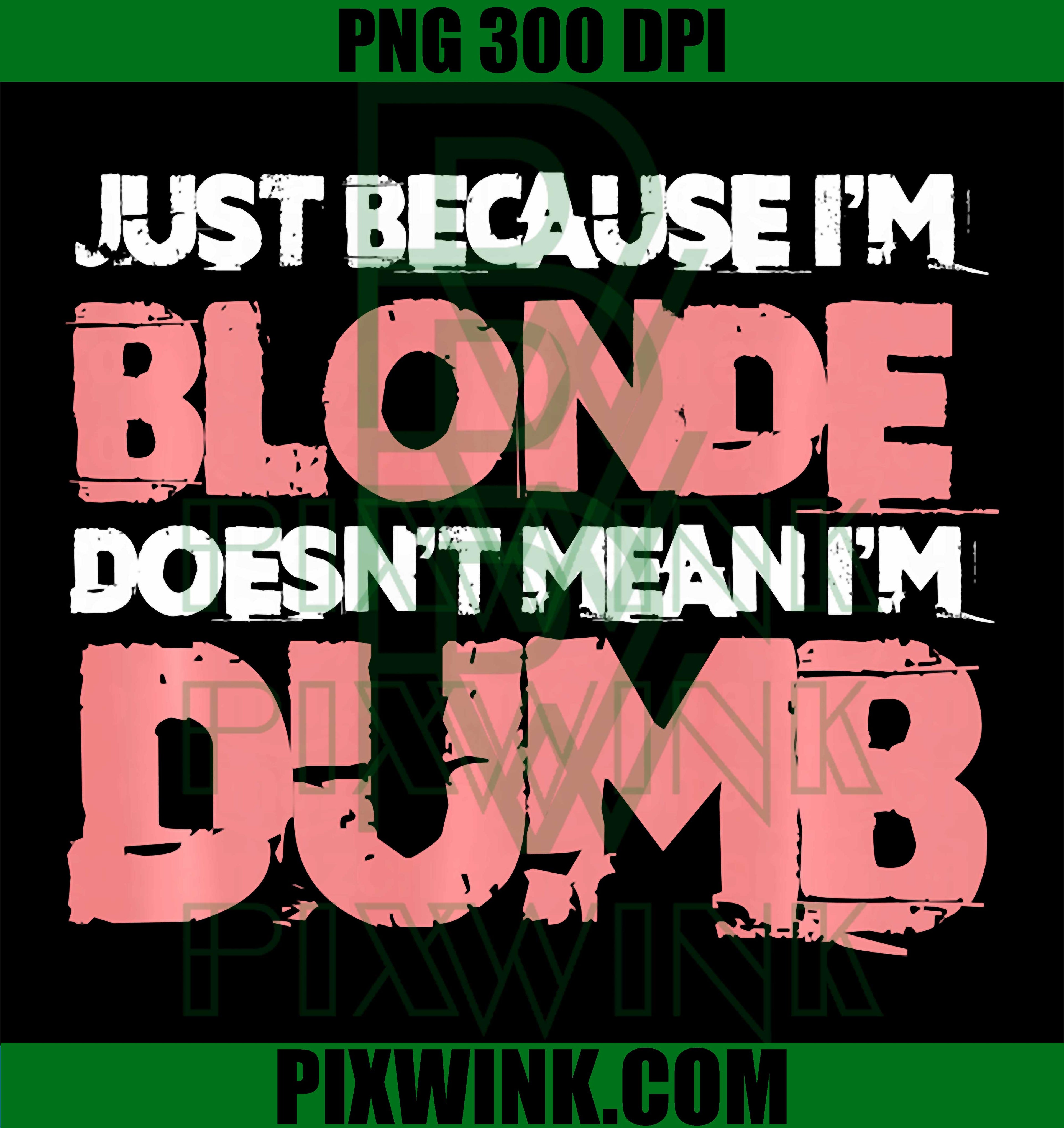 Blonde Not Dumb PNG, Sarcasm Blonde Humor PNG