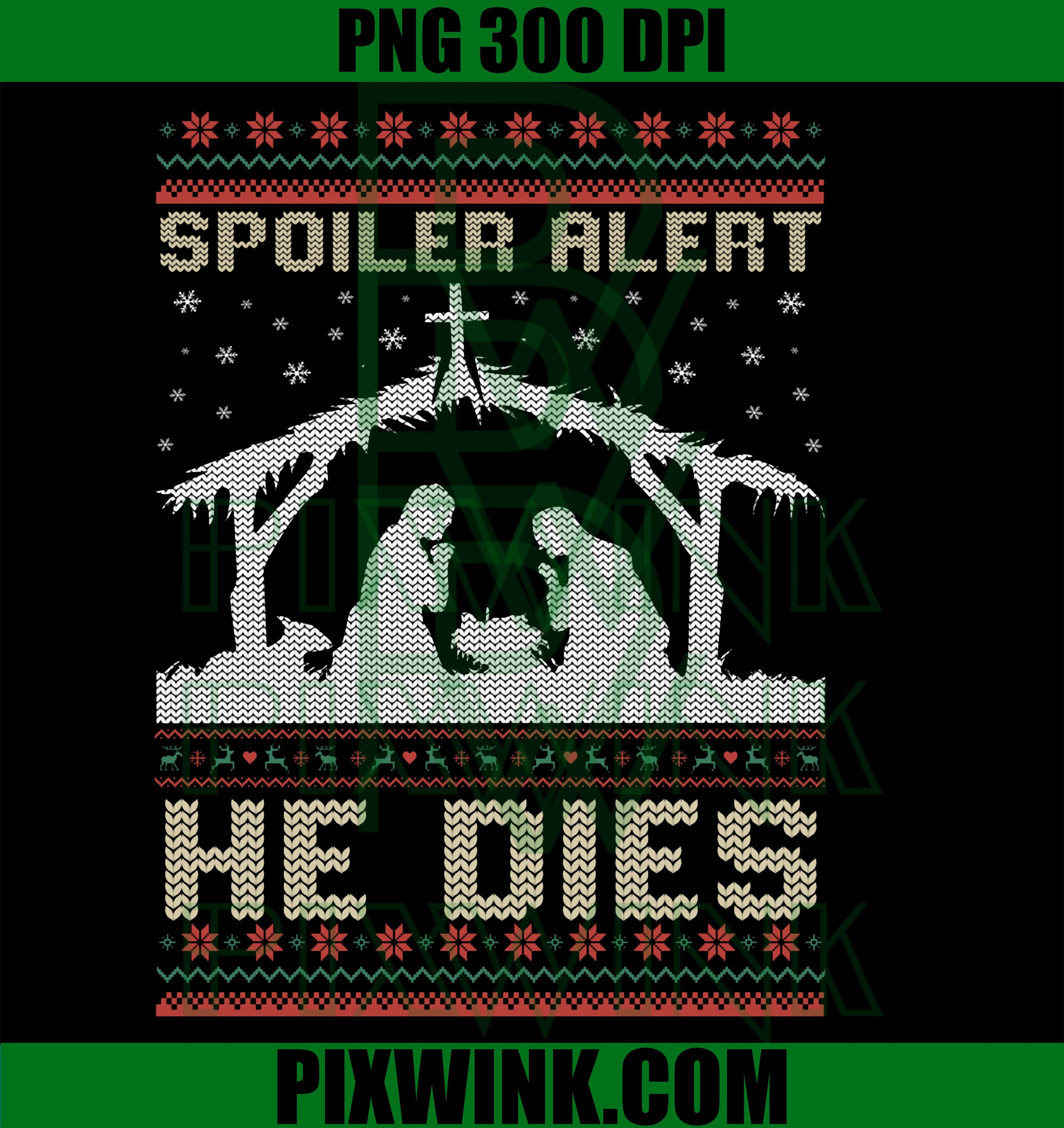 Spoiler Alert He Dies Jesus Nativity Scene Ugly Christmas PNG