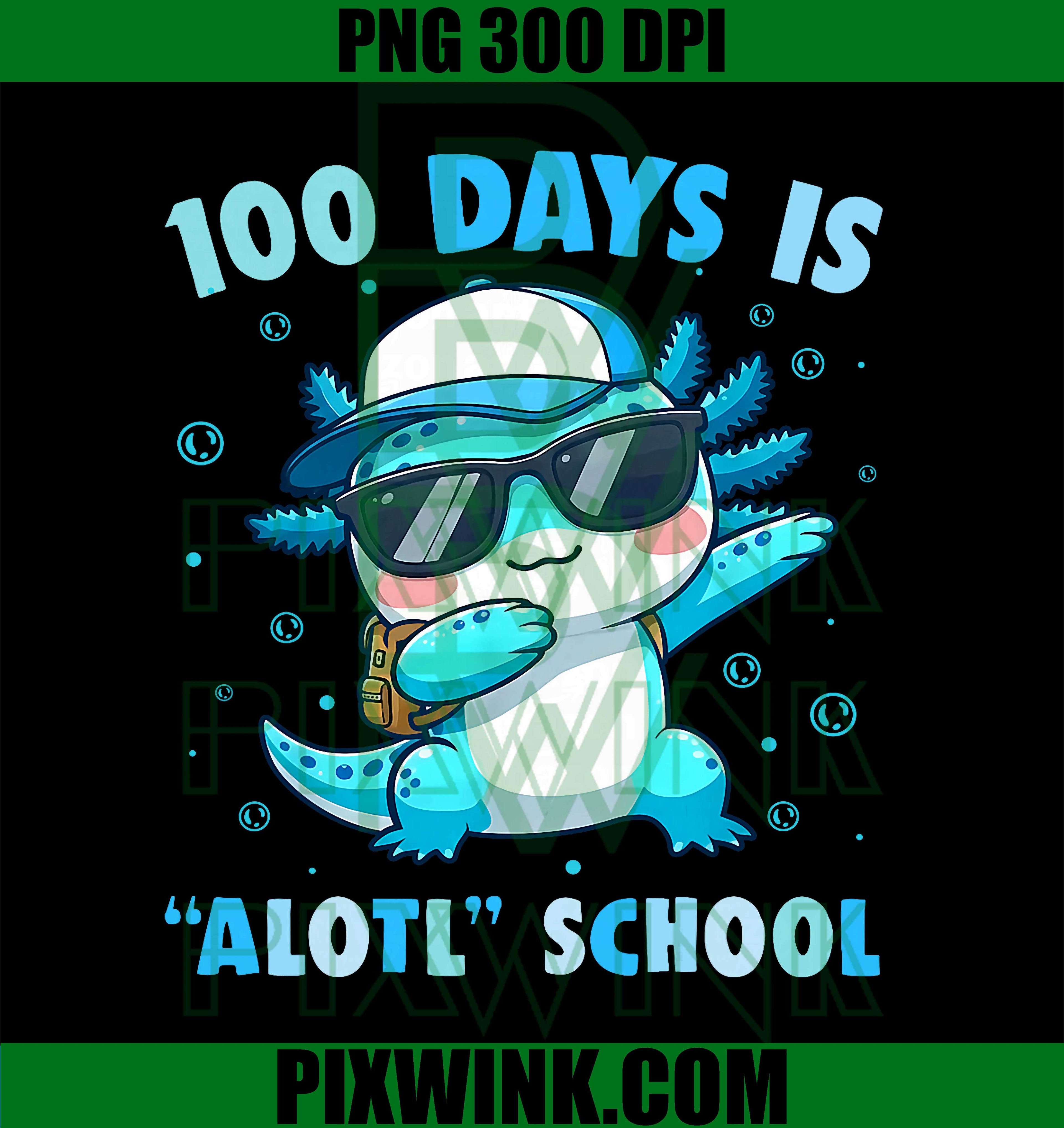 100th Day of School, Funny 100 Days is Alotl School Axolotl PNG