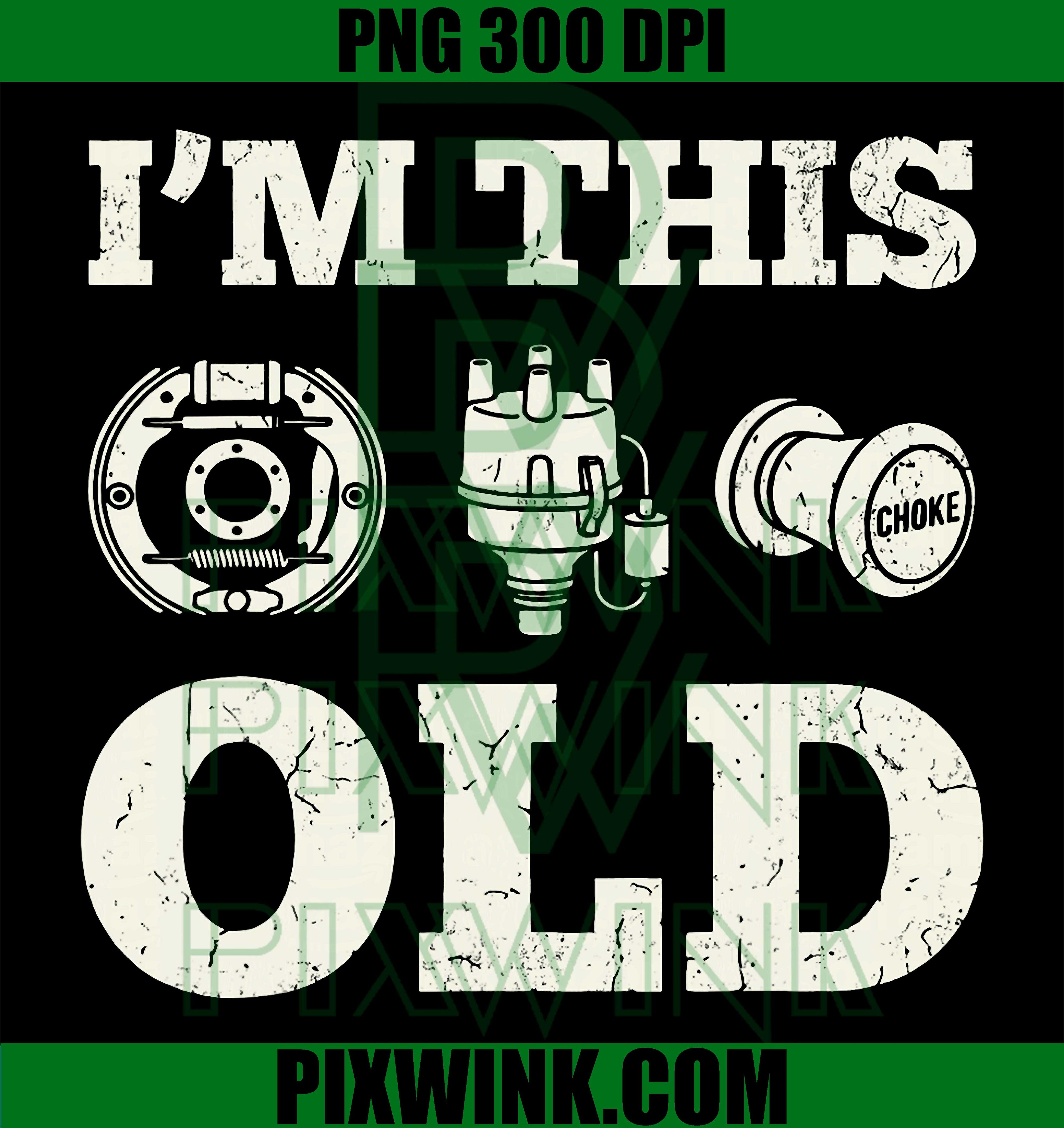 I’m This Old PNG, Funny Mechanic Retro Car PNG Humor Design