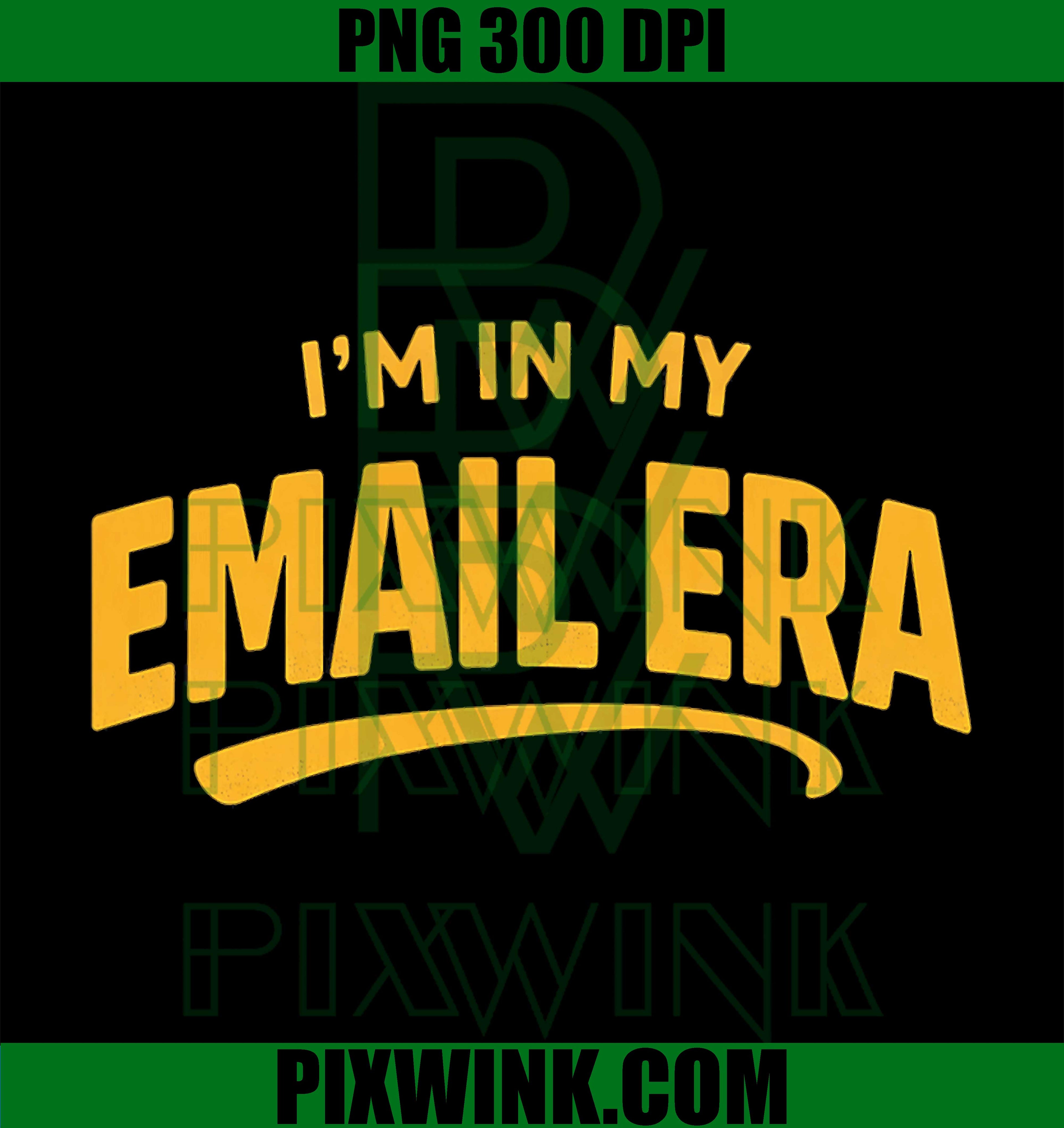Im In My Email Era PNG, Work Humor Design PNG