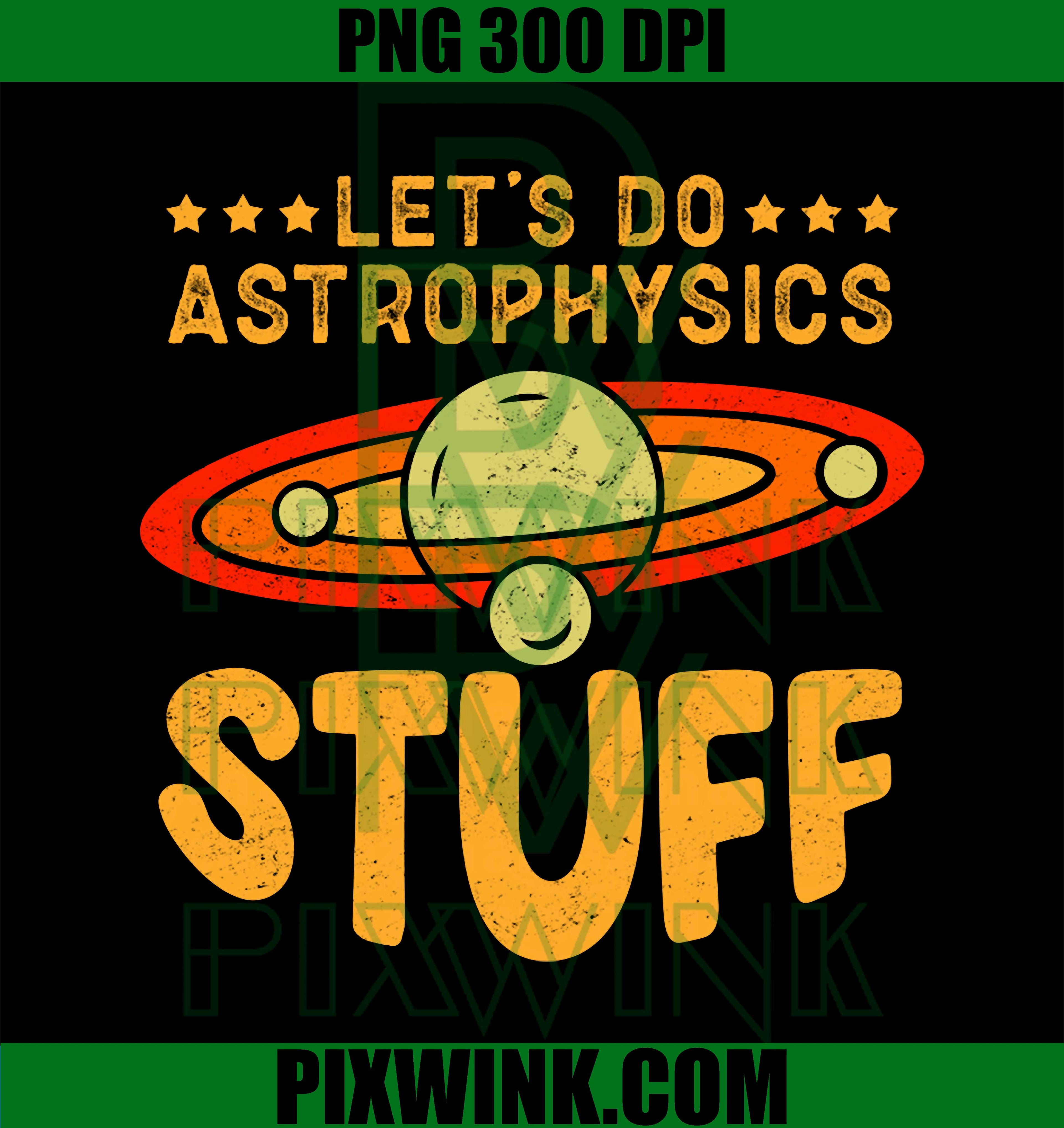Astrophysics Stuff  Astronomer Astrophysicist PNG