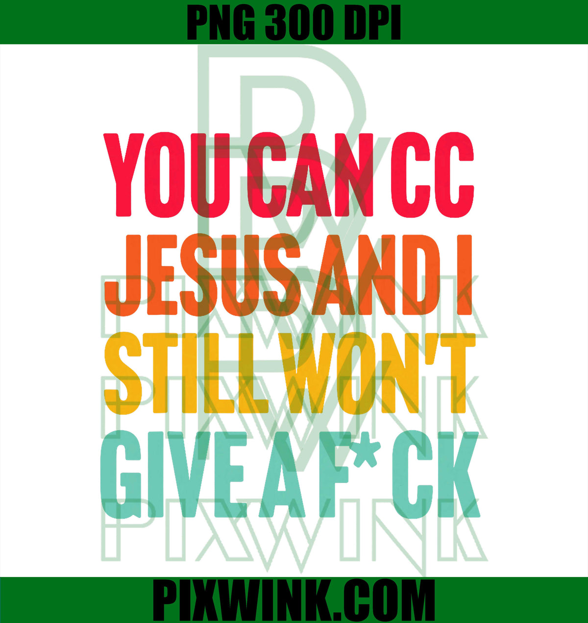 You Can Cc Je-sus PNG, and I Still Won't Give A FCK PNG