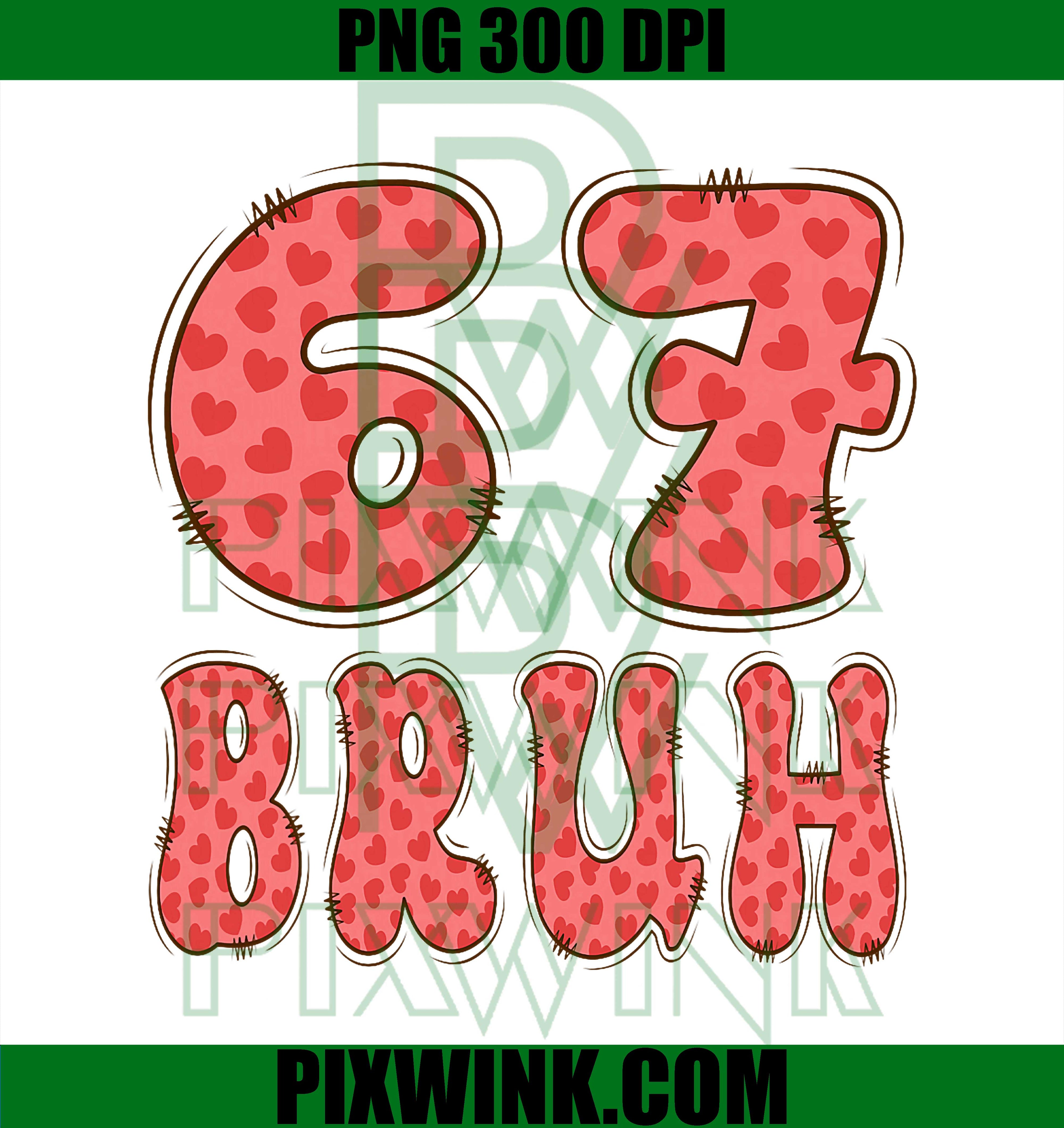 67 Bruh Heart Pattern PNG, Funny Valentine's Day PNG