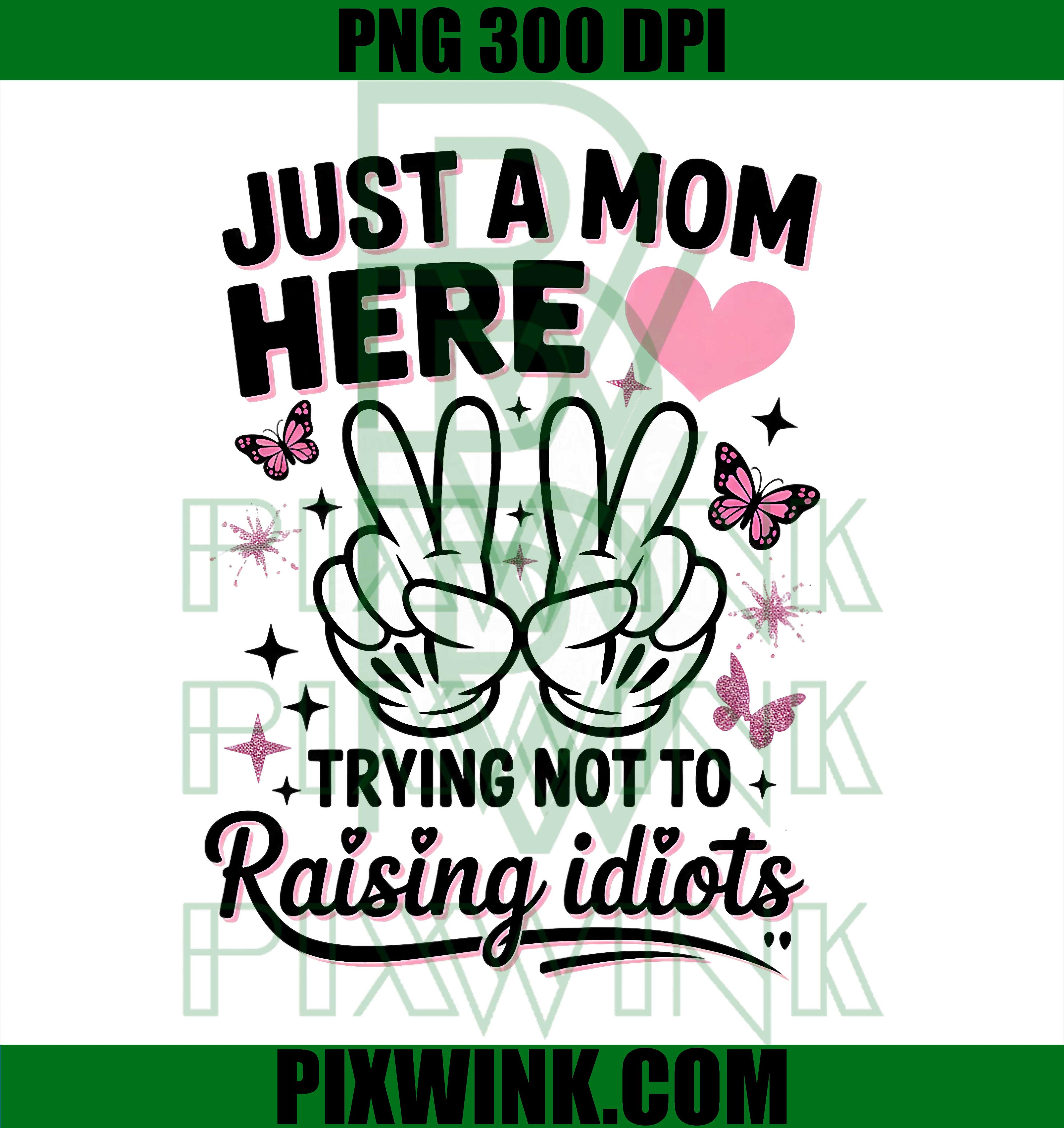 Just A Mom Here PNG, Funny Mother’s Day Mom Quote PNG