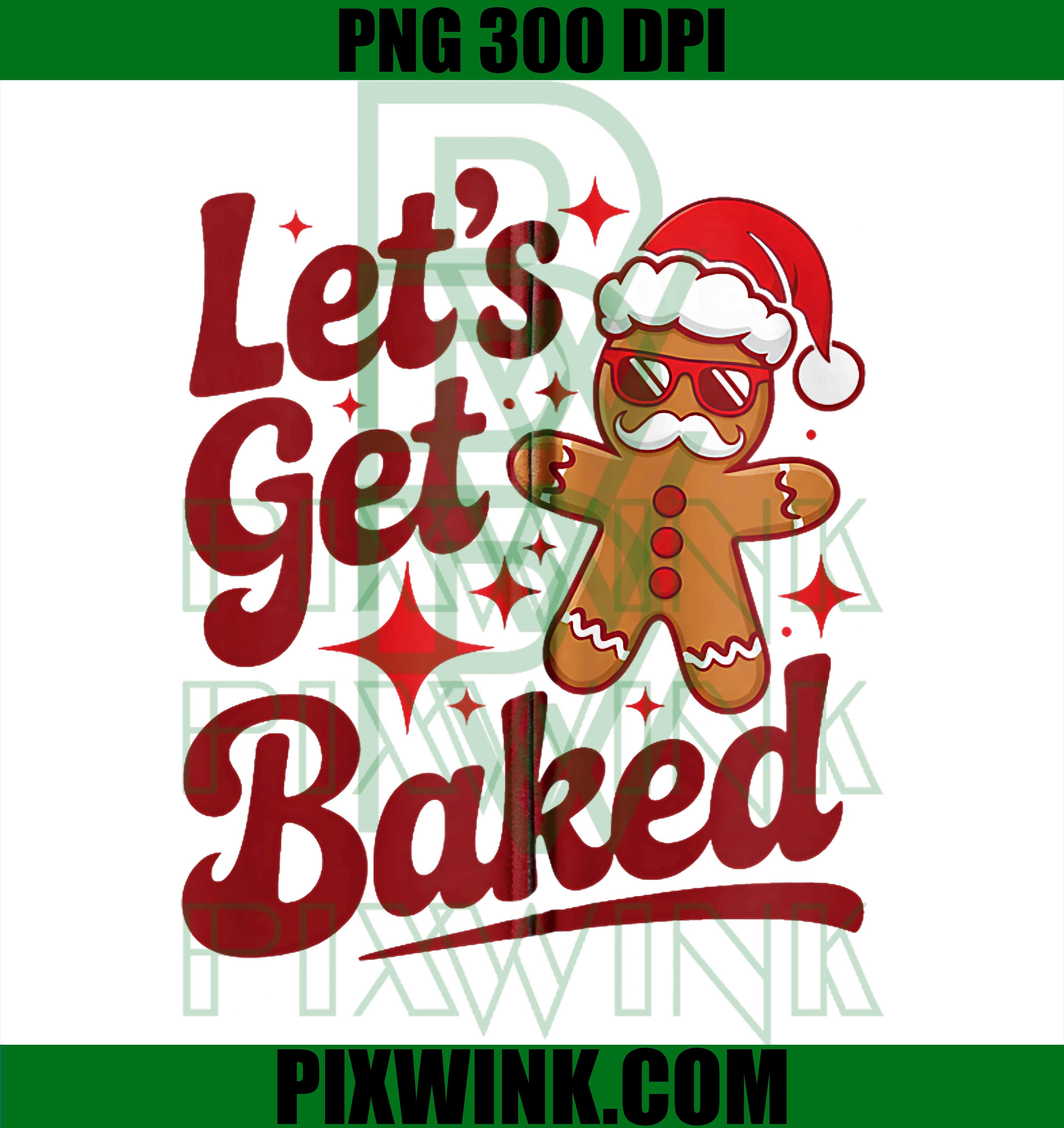 Funny Christmas Gingerbread Let’s Get Baked Adult Humor Zip PNG