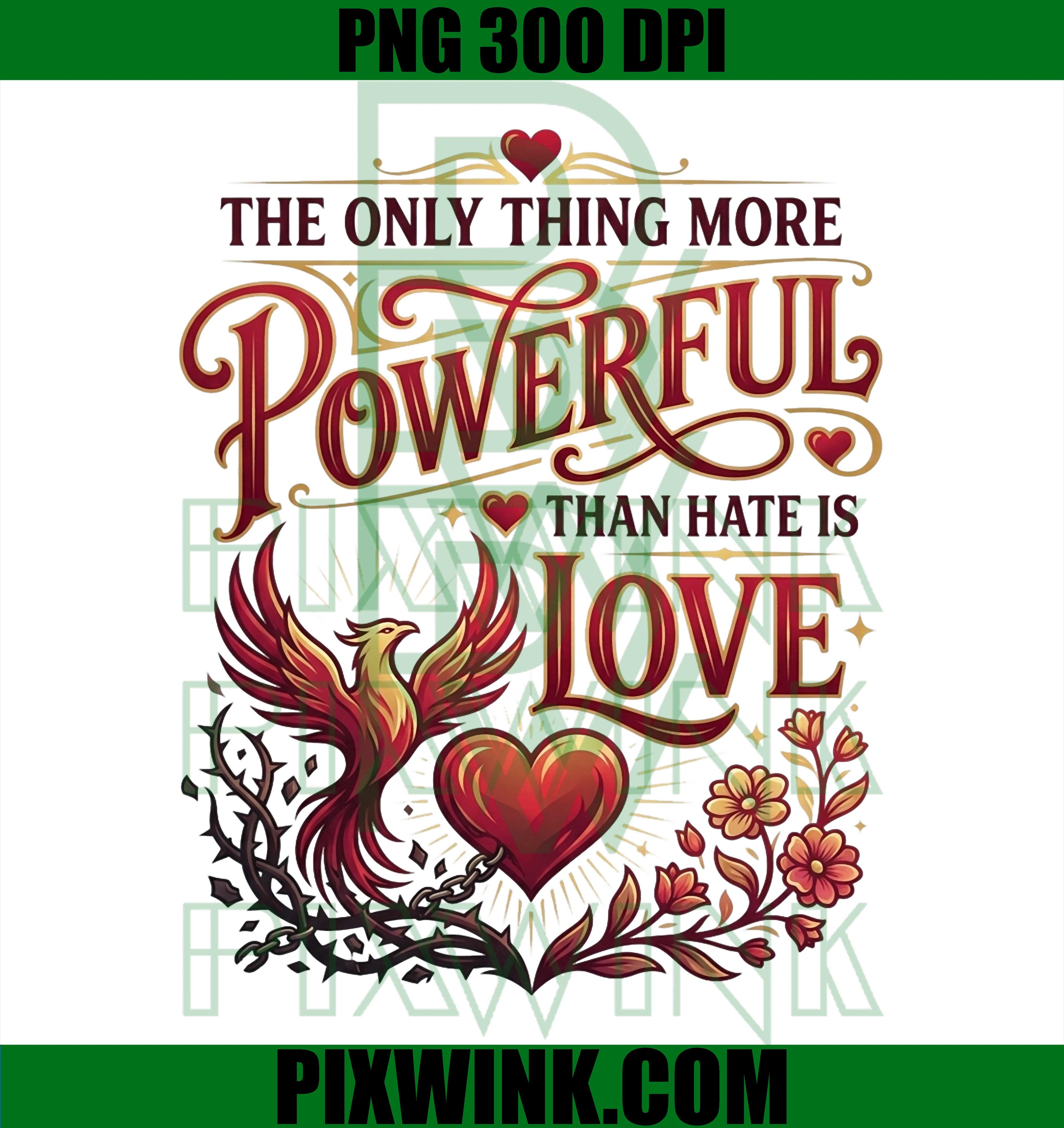 The Only Thing More Powerful Than Love PNG, Inspirational Quote Graphic Design PNG
