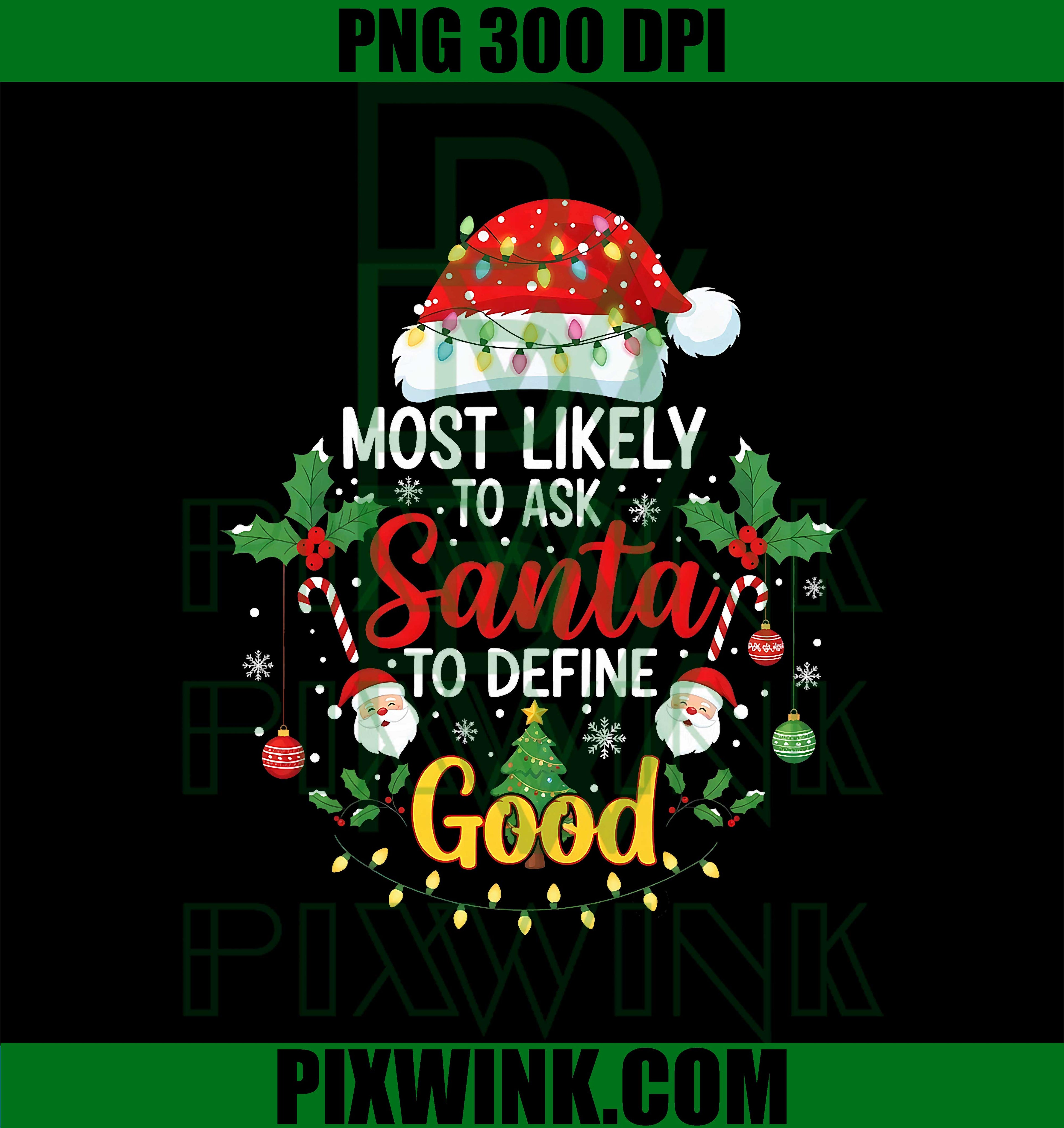 Most Likely to Ask Santa to Define Good Family Xmas PNG