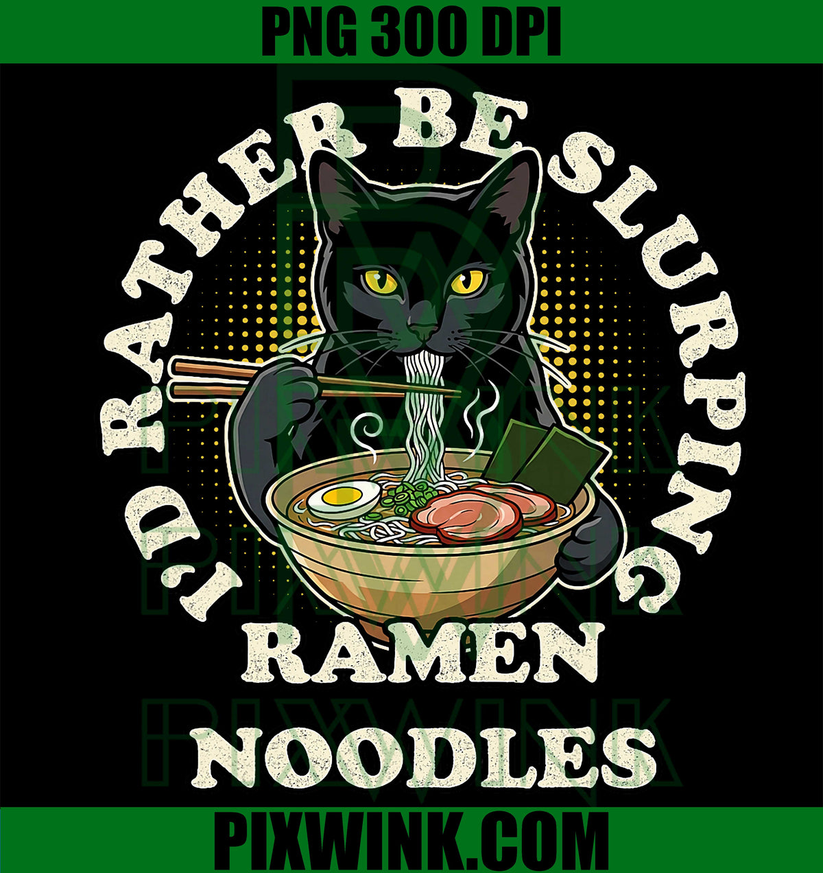 I'd Rather Be Slurping Ramen Noodles, Black Cat Anime Humor PNG Design