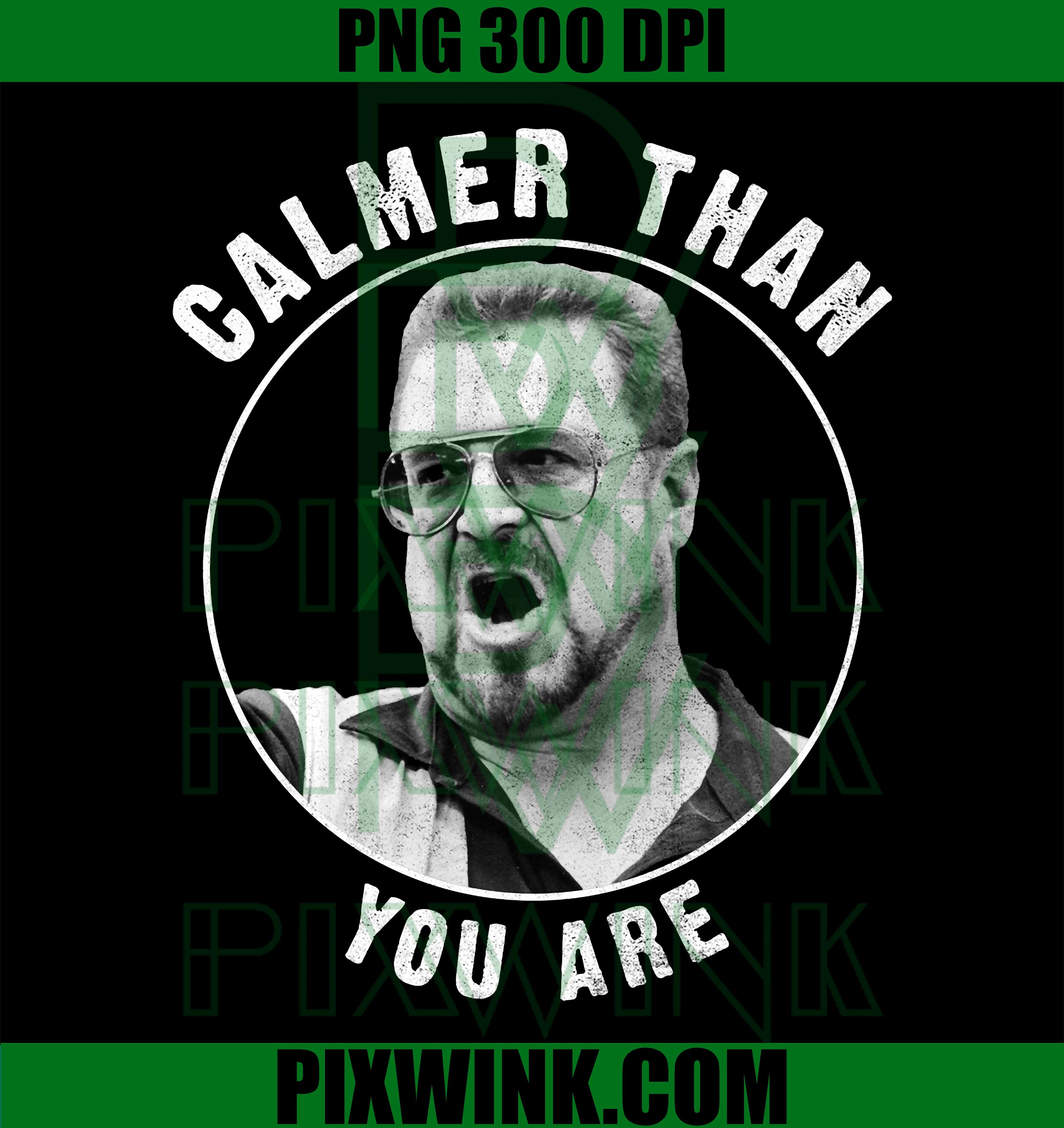 Big Lebowski PNG, Calmer Than You Are Quote PNG