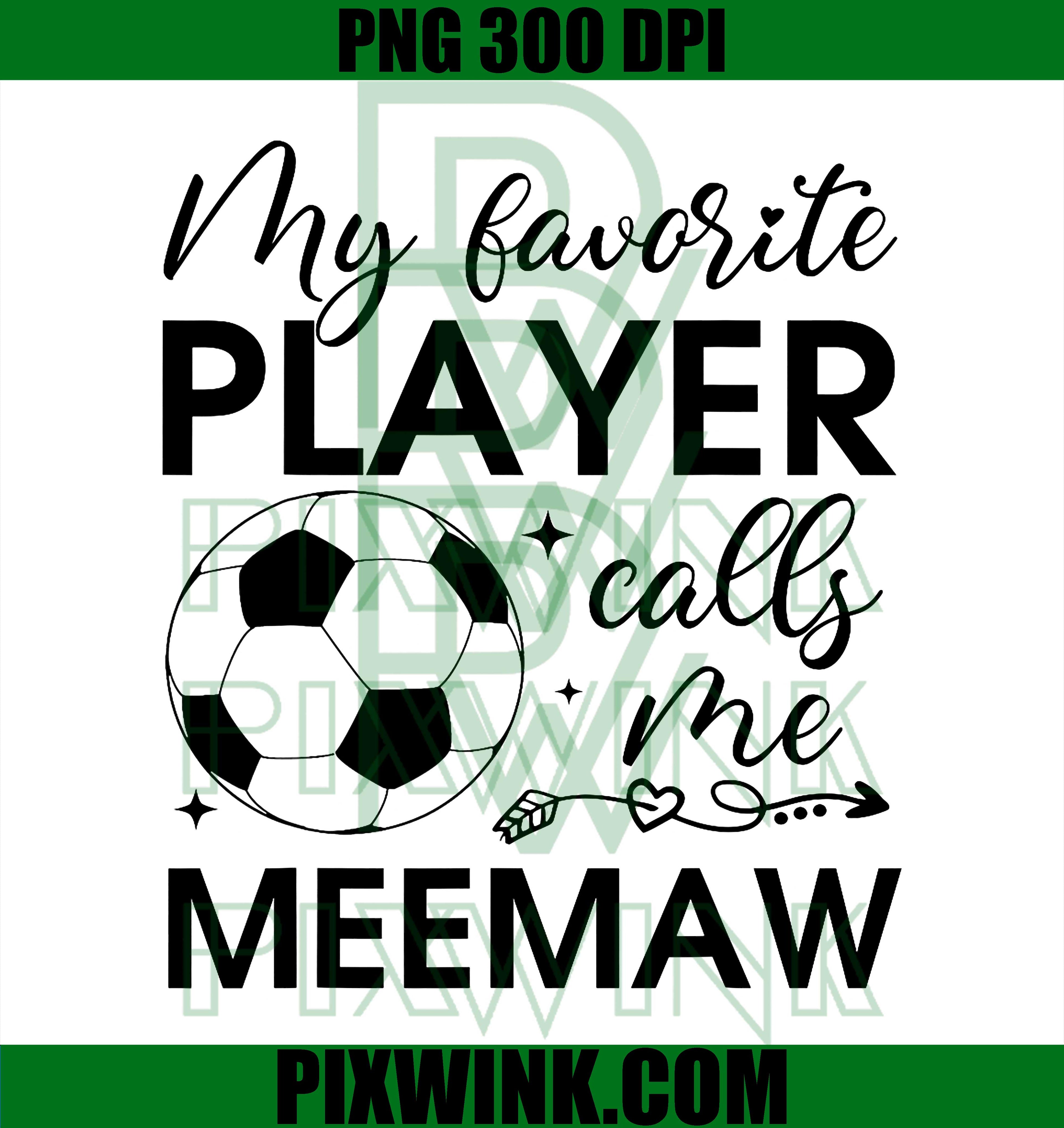 Soccer Meemaw Favorite Player PNG, Soccer Family Quote PNG