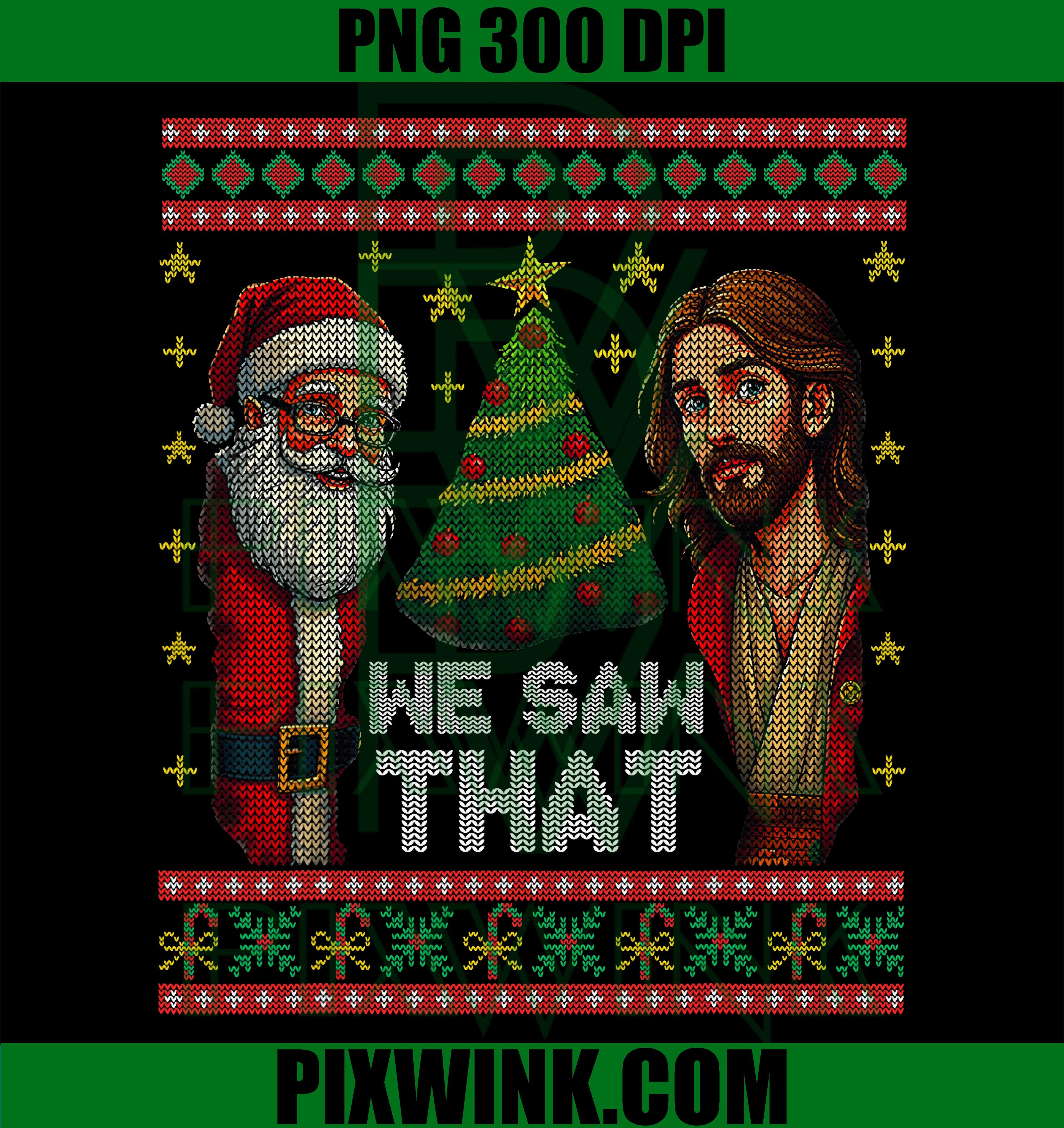 We Saw That Jesus and Santa Christian PNG, Ugly Christmas PNG