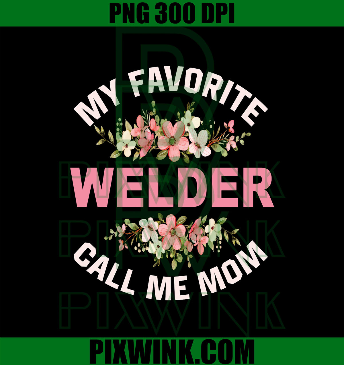 My Favorite Welder Call Me Mom Welder Welding Saying PNG