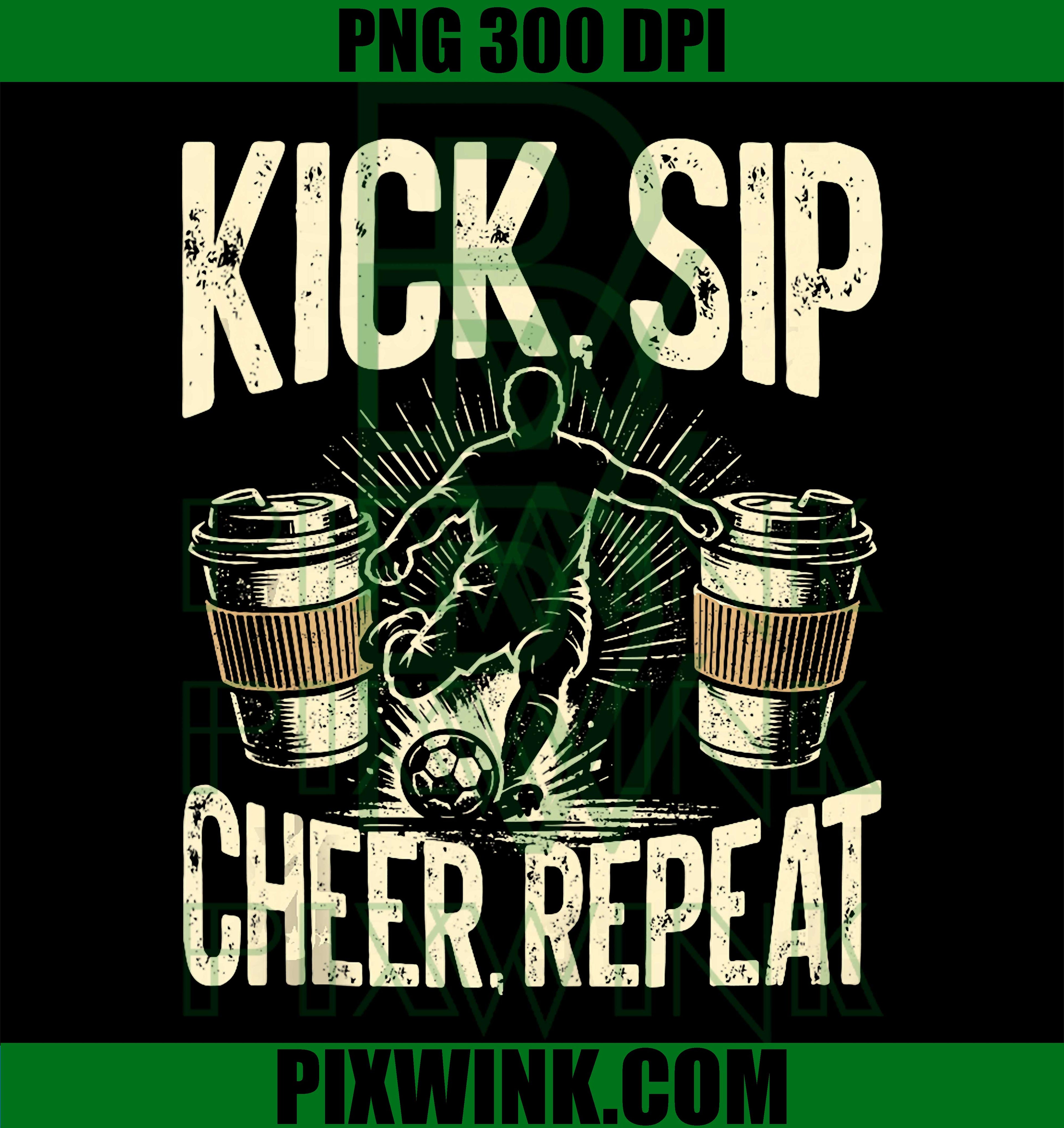 Soccer Coffee Kick Sip Repeat PNG, Soccer Coffee Lover PNG