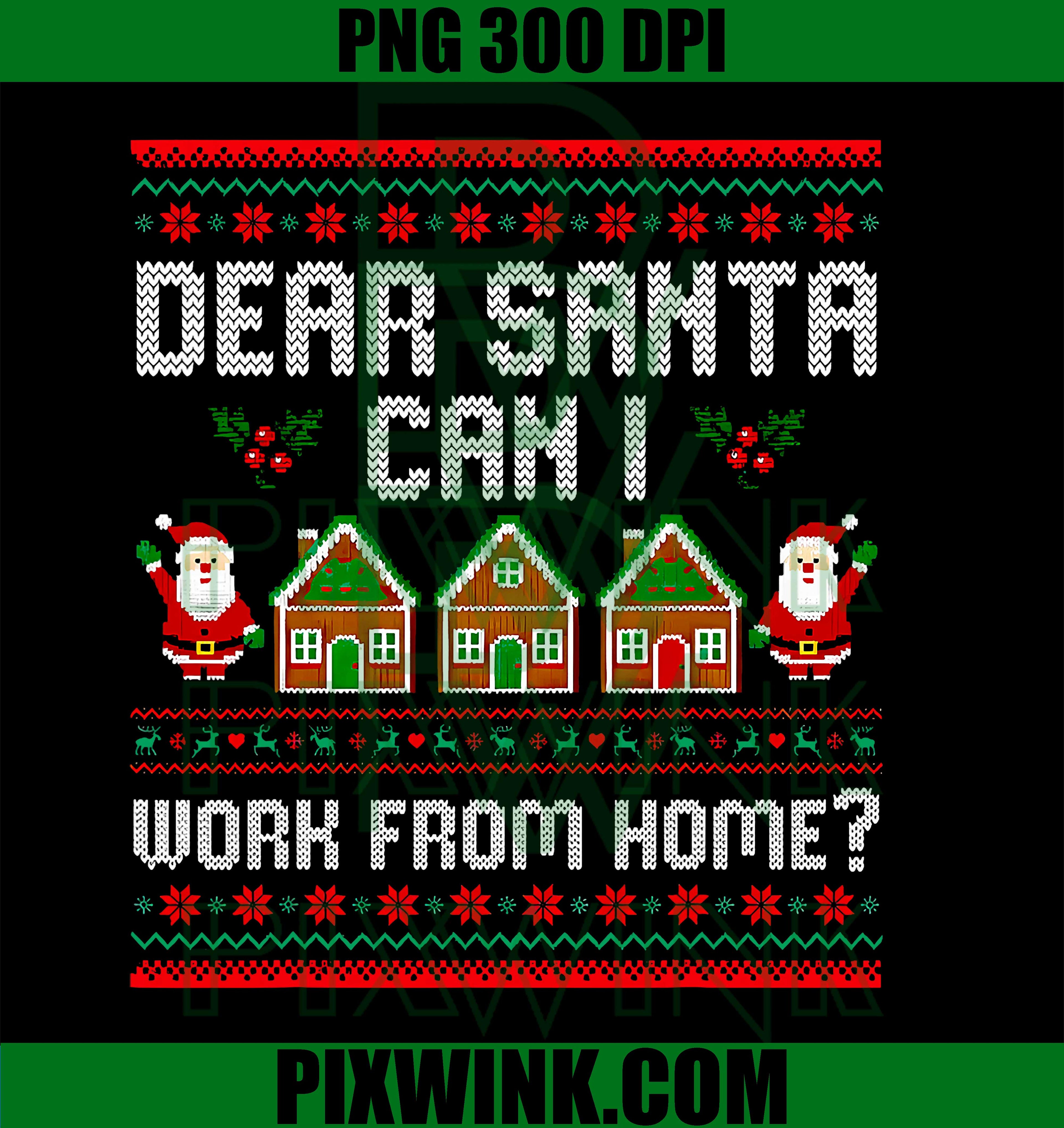 Funny Dear Santa Can I Work from Home Ugly Christmas PNG