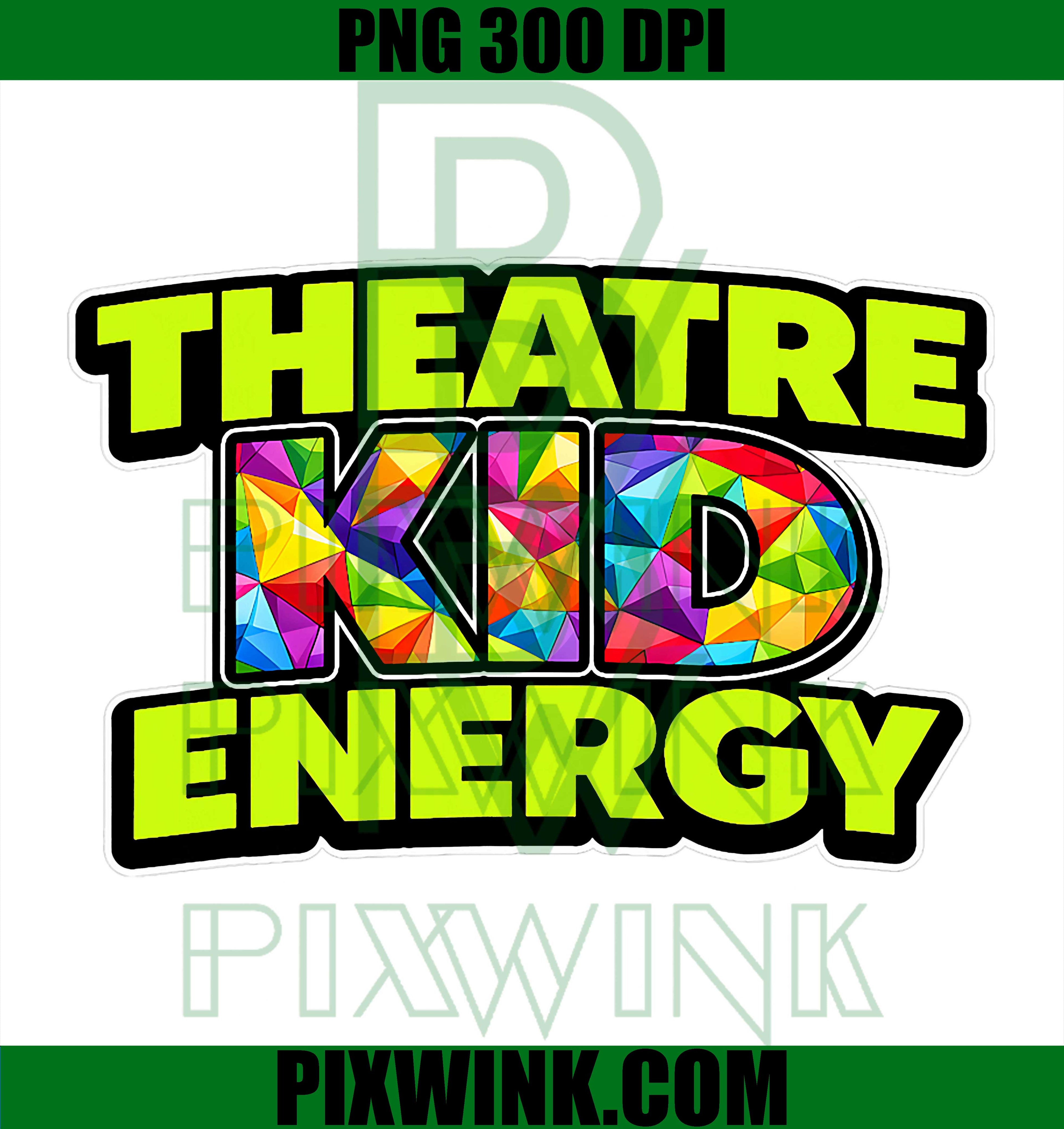 Theatre Kid Energy PNG, Drama Club Musical Humor Graphic Design PNG