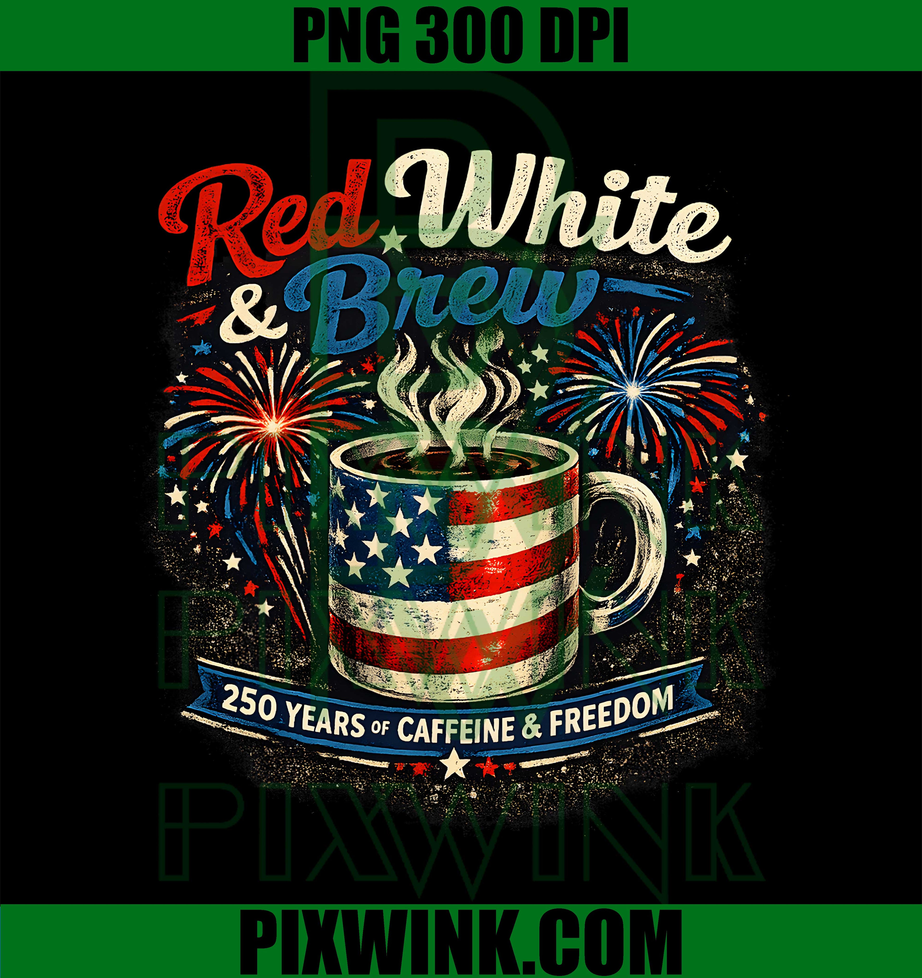 Red White And Brew 250th Anniversary Coffee Lover Patriotic PNG Graphic