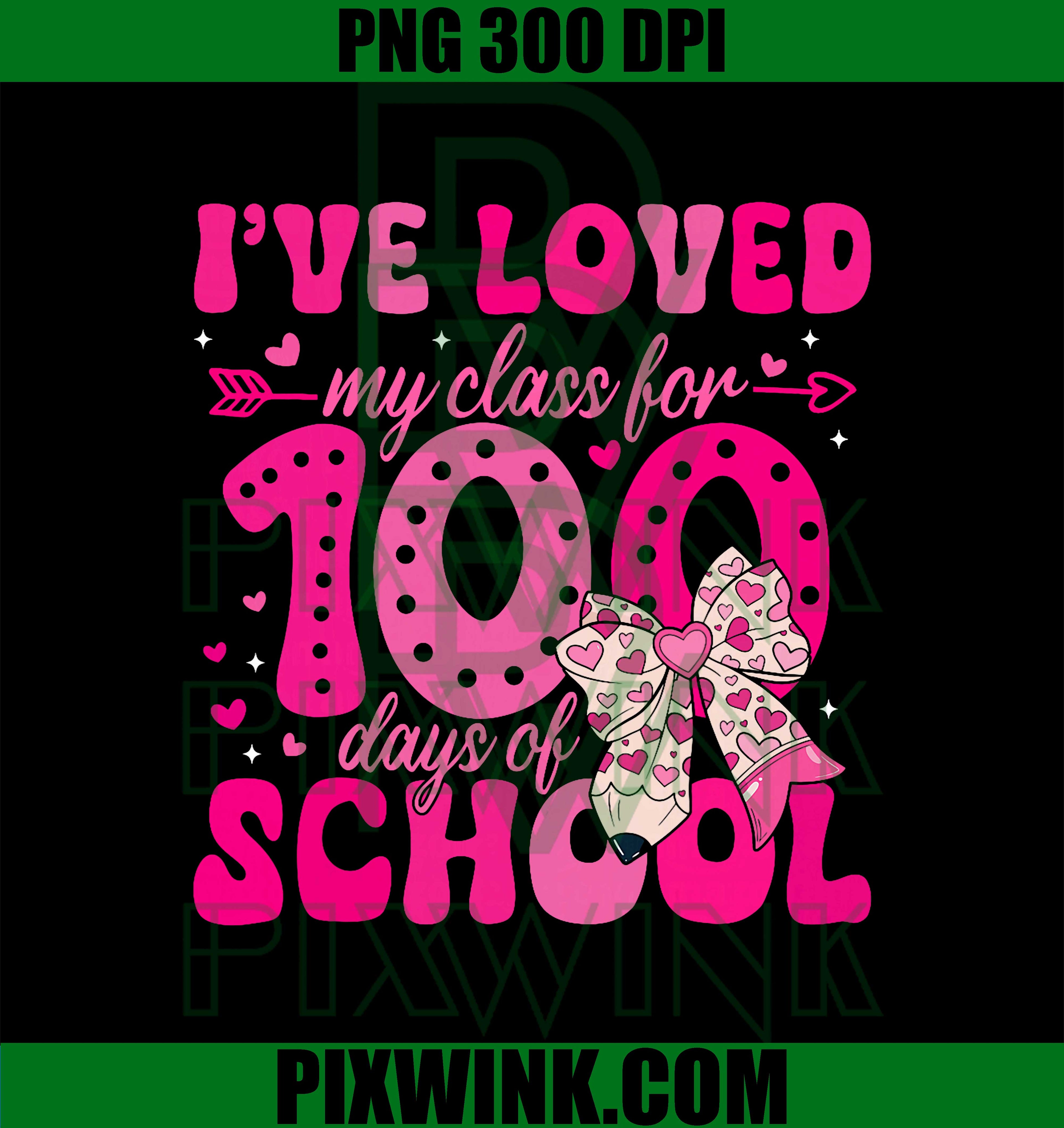I've Loved My Class for 100 Days of School Valentines Day PNG