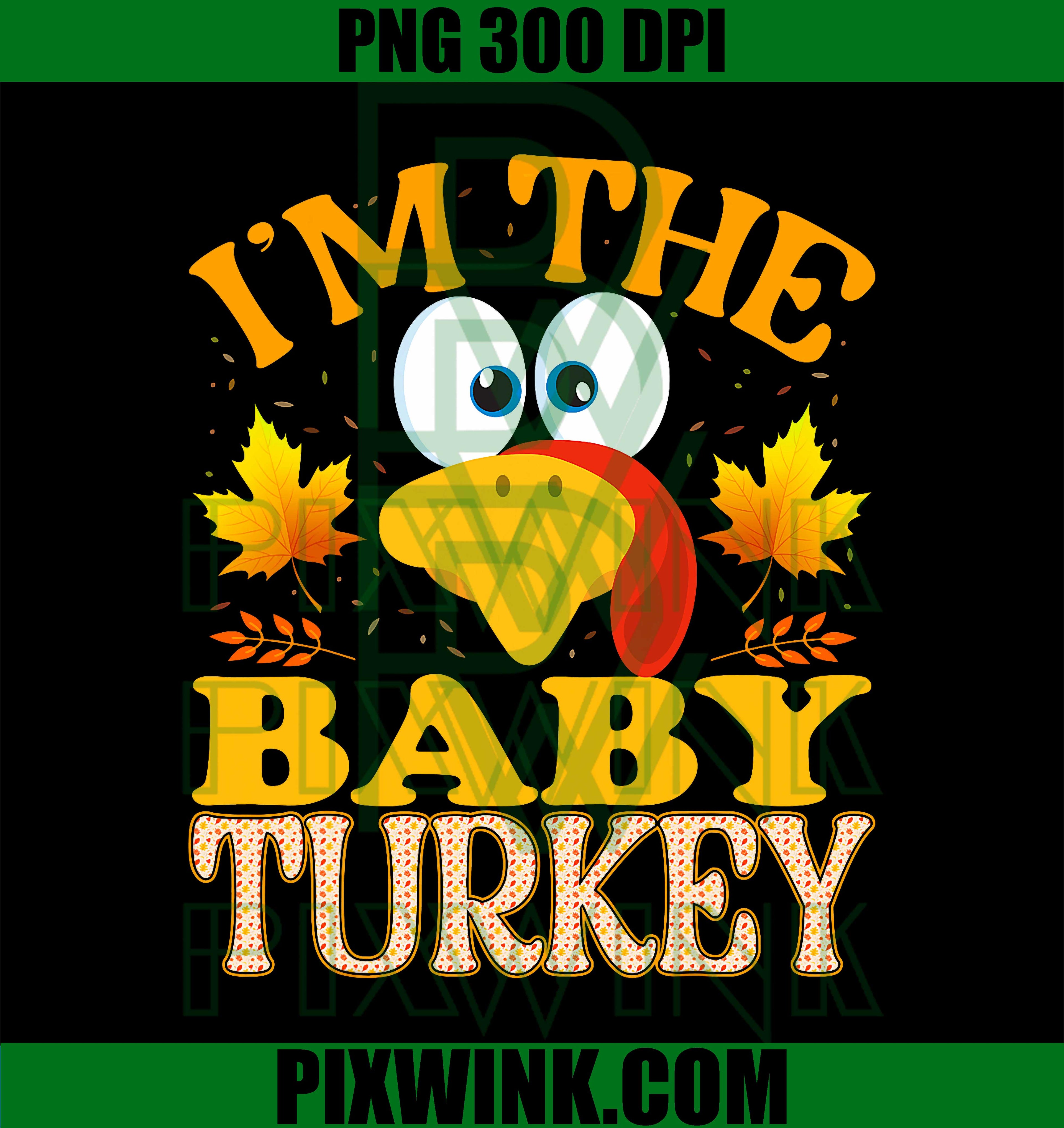 Thanksgiving I'm The Baby Turkey Matching PNG