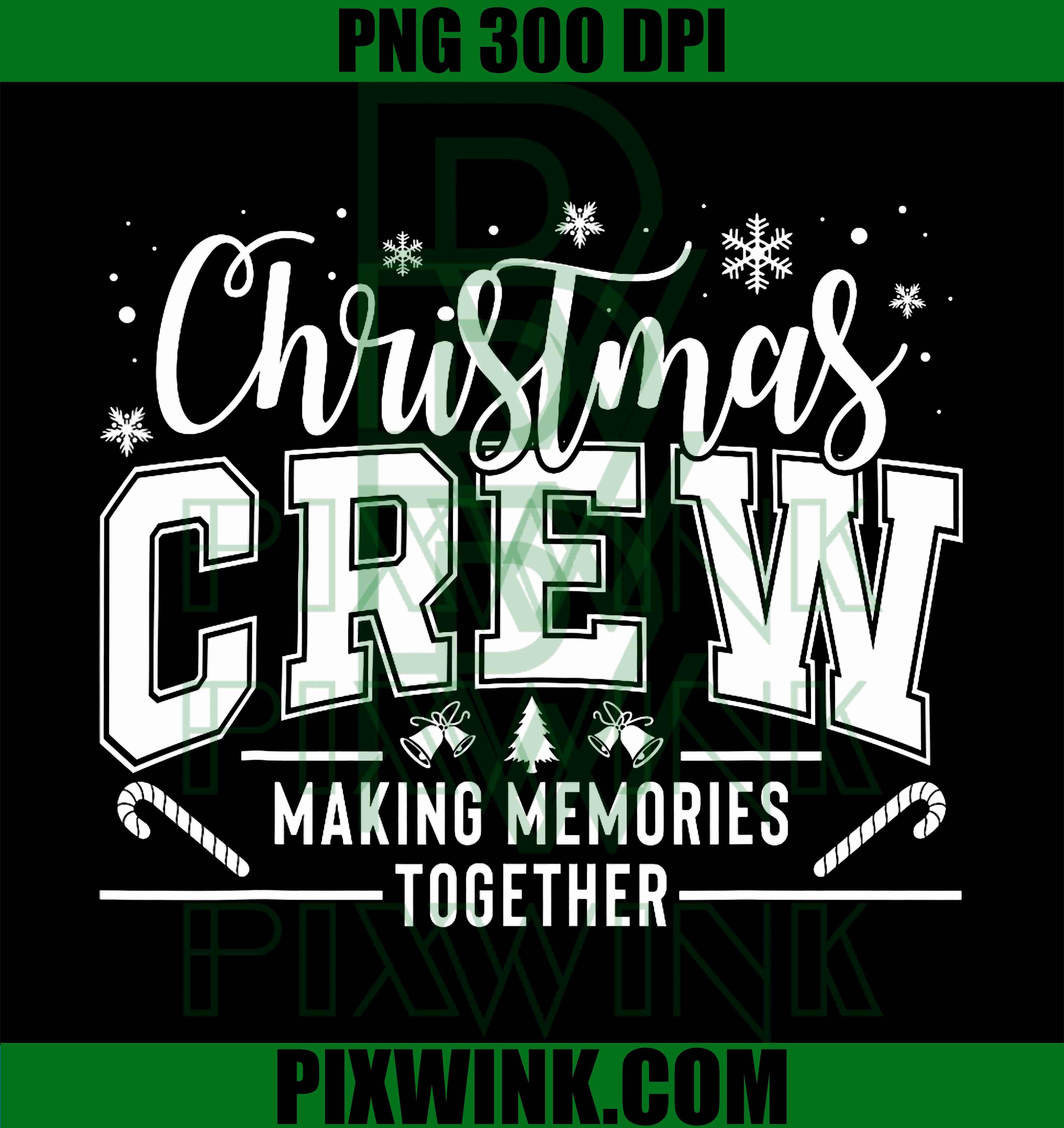 Christmas Crew Funny Family PNG, Making Memories Together PNG