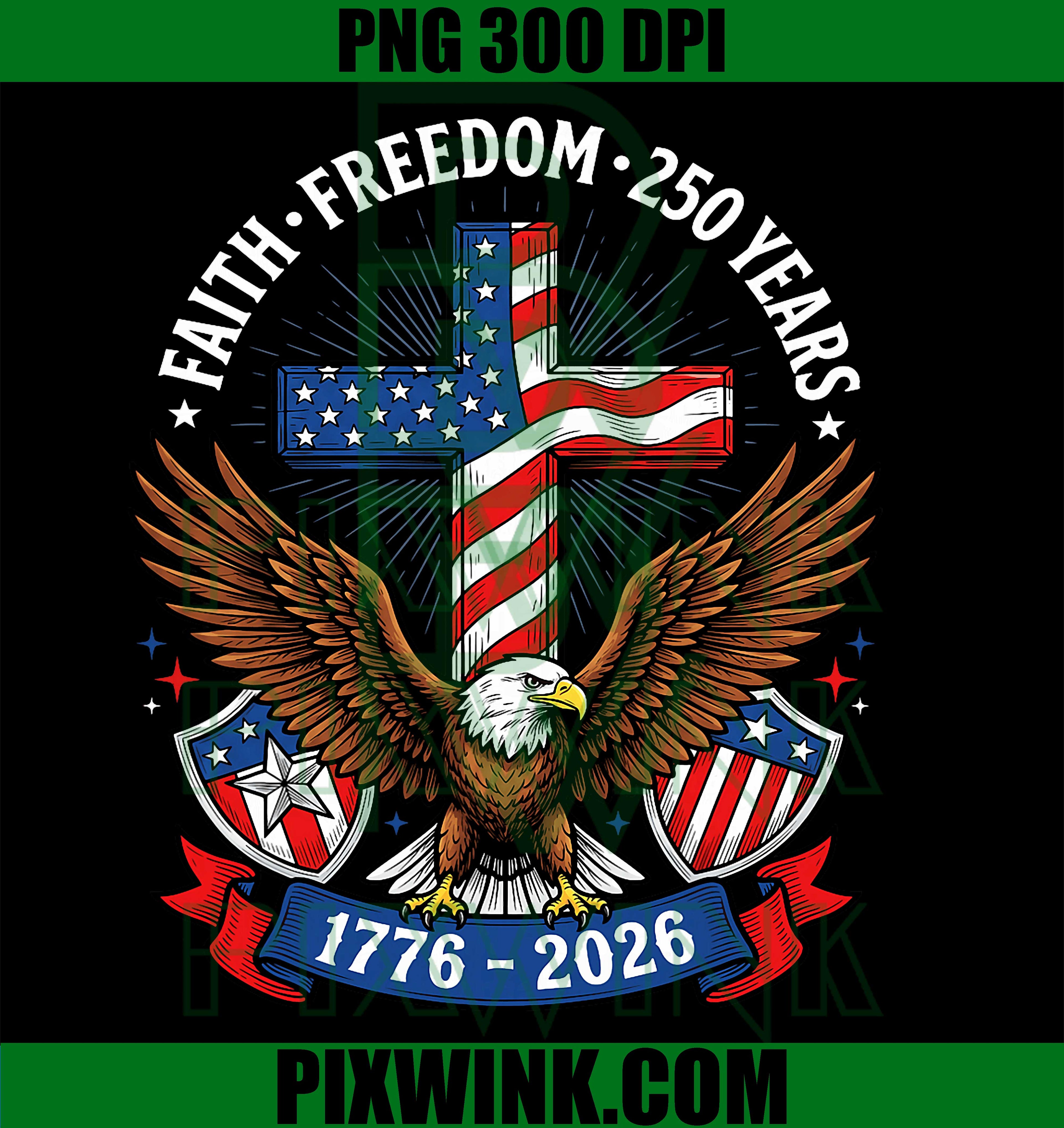 USA 250th Anniversary PNG, Faith Freedom PNG Patriotic 4th Of July Design