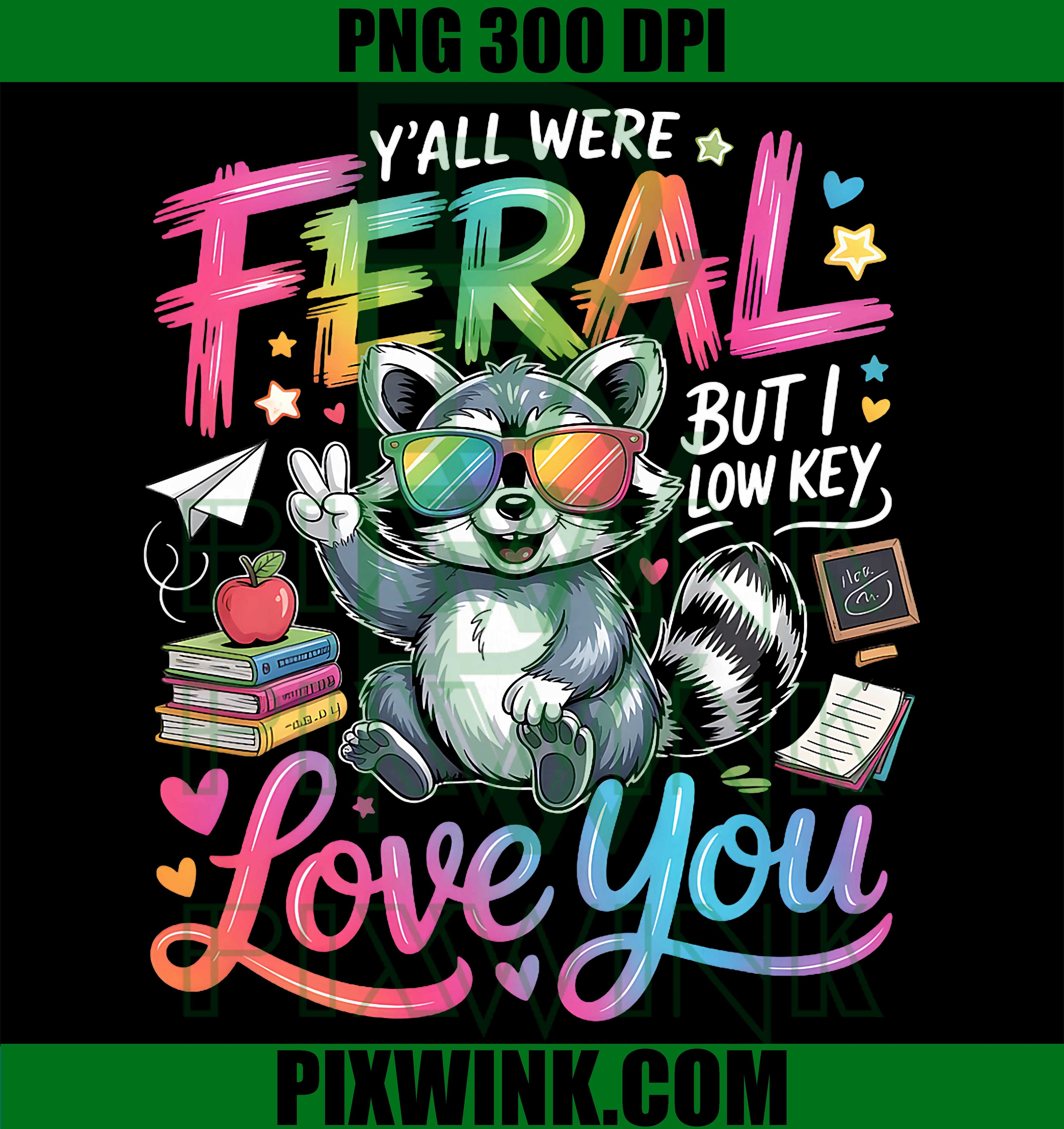 Yall Were Feral PNG, Low Key Love You Quote PNG