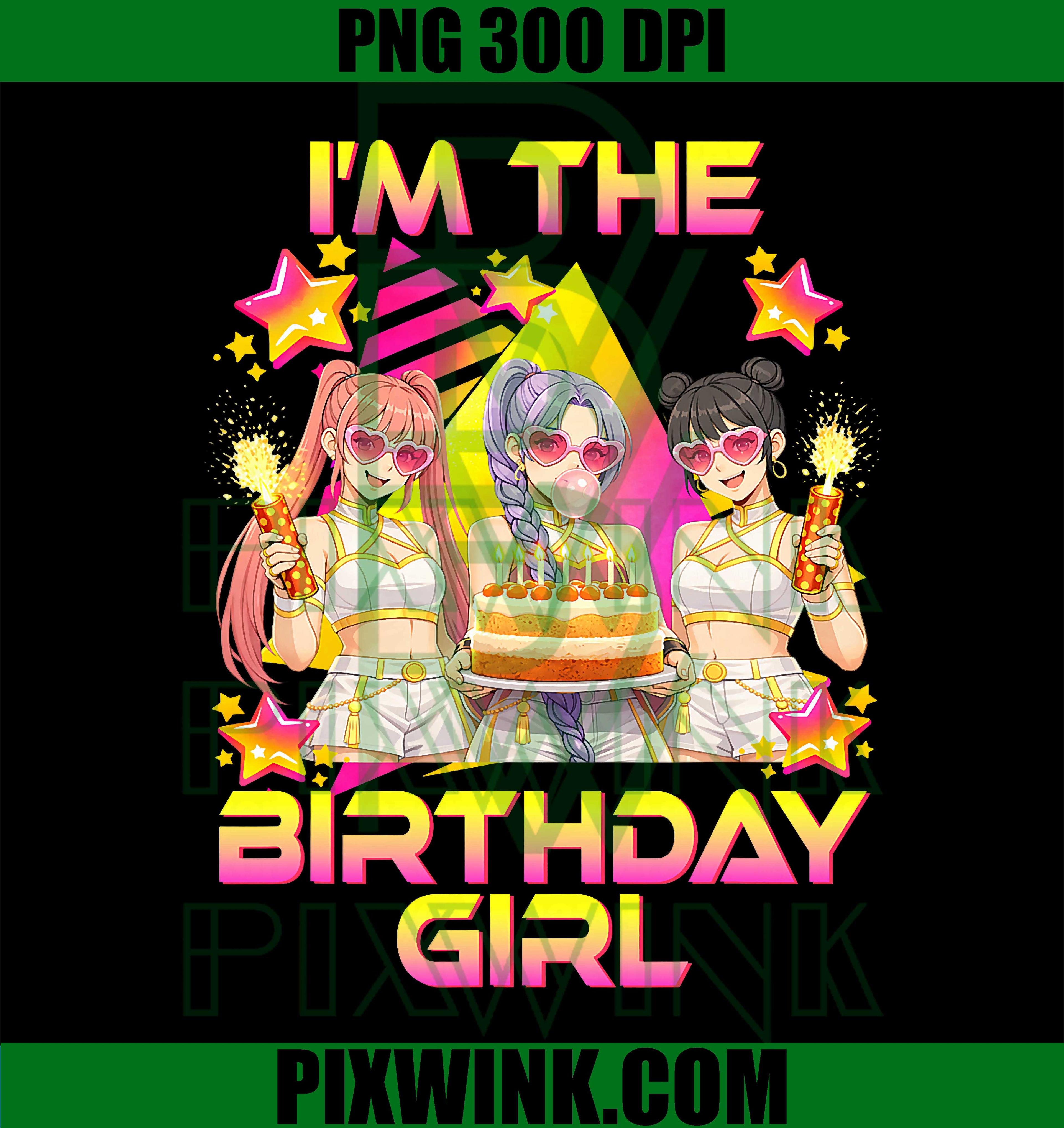 Im The Birthday Girl K Pop PNG, Korean Music Lovers PNG, Birthday Girl PNG