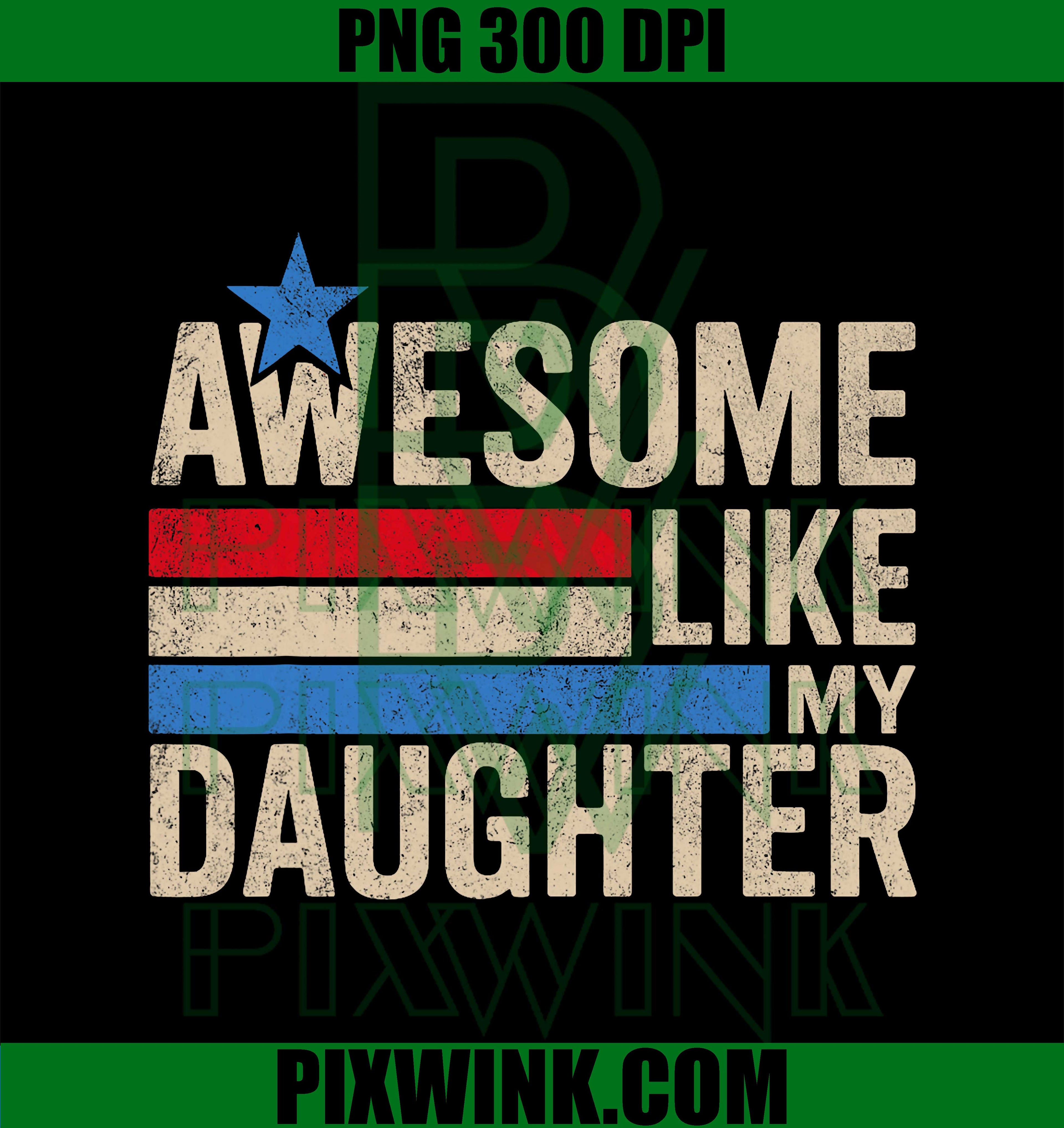 Awesome Like My Daughter PNG Funny Fathers Day Dad PNG