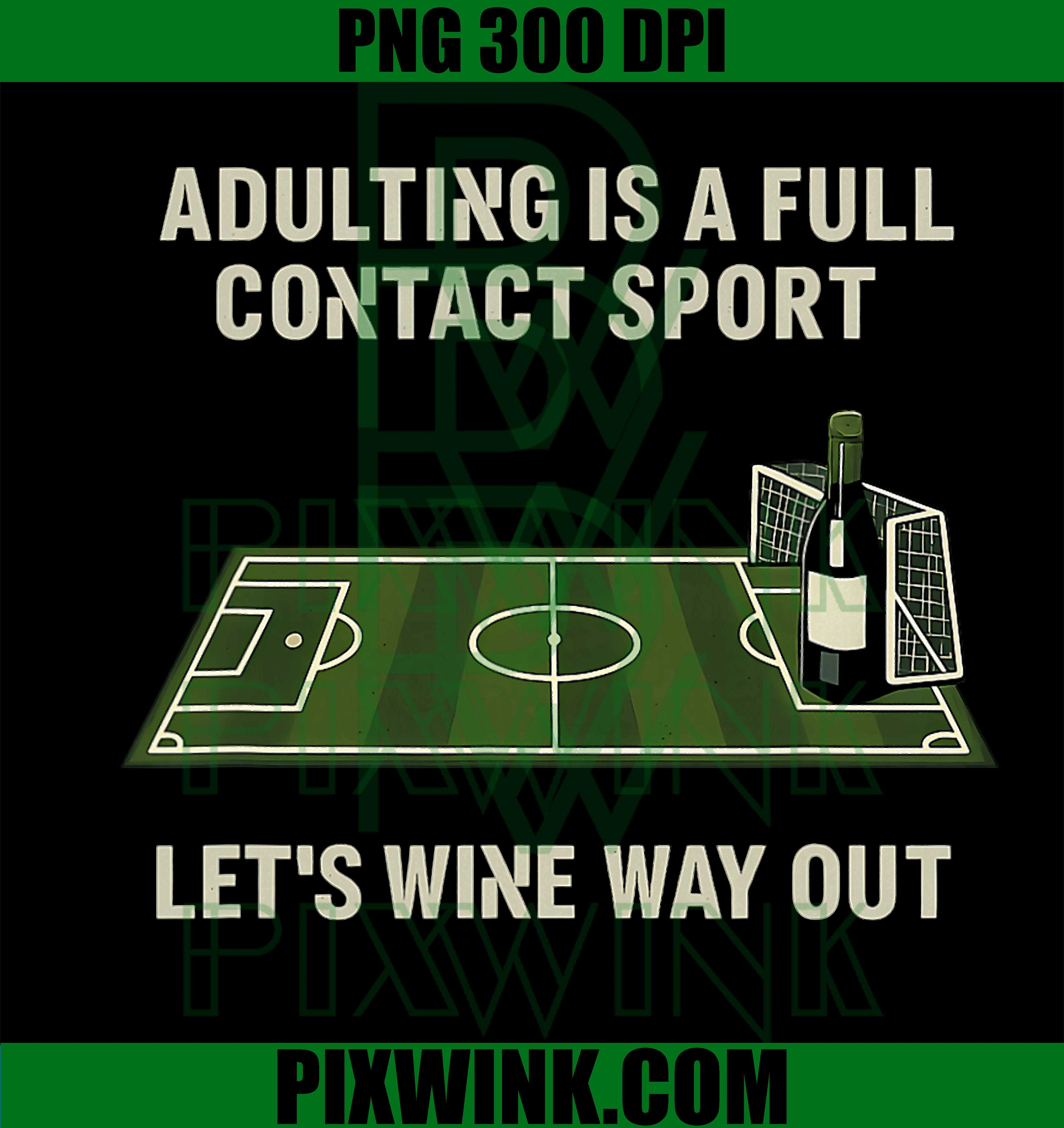 Adulting Is Hard, Wine Humor, Soccer Field Graphic PNG