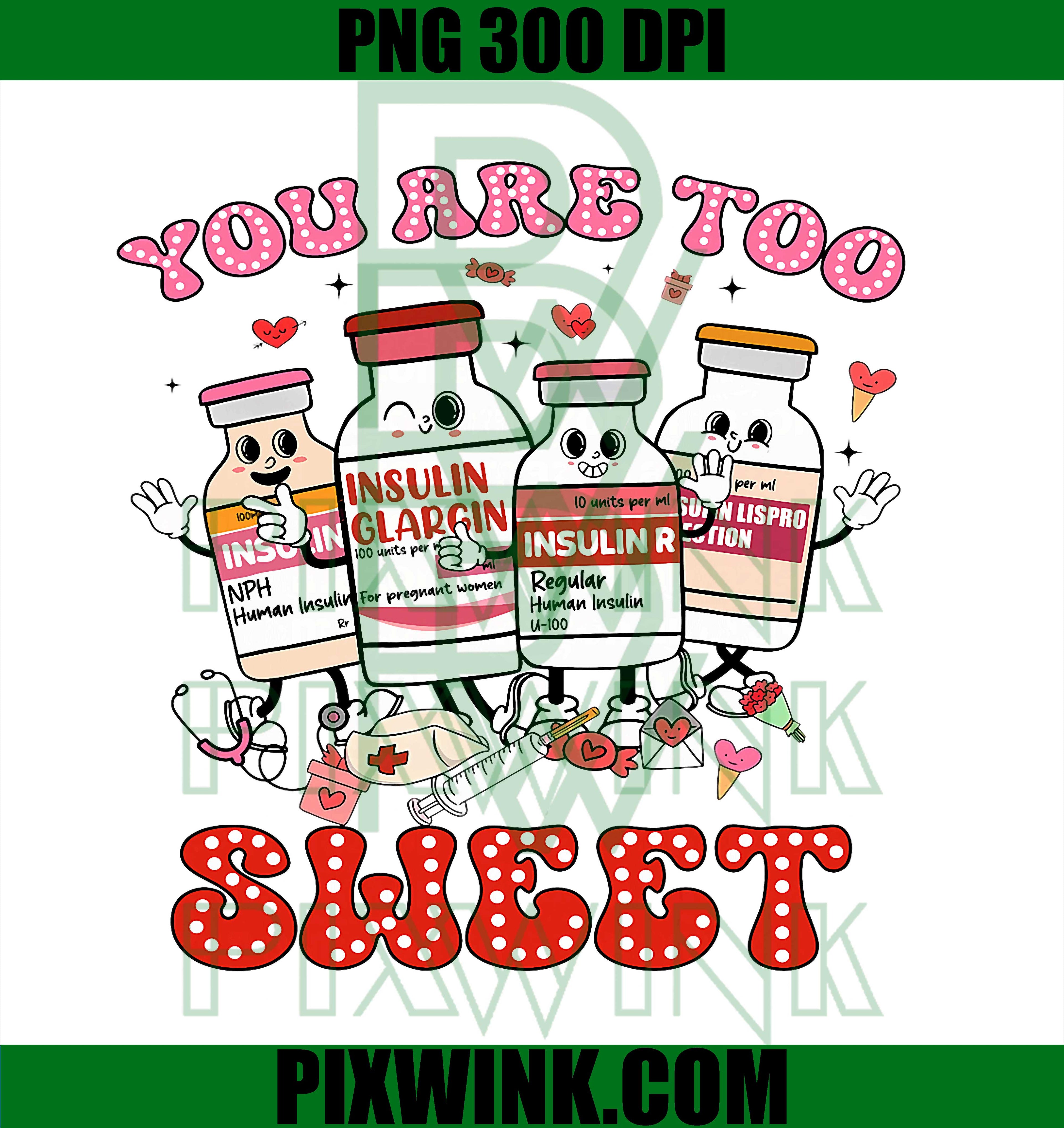 You are Too Sweet PNG, Nurse Valentine, Insulin Diabetes ICU Nurse PNG