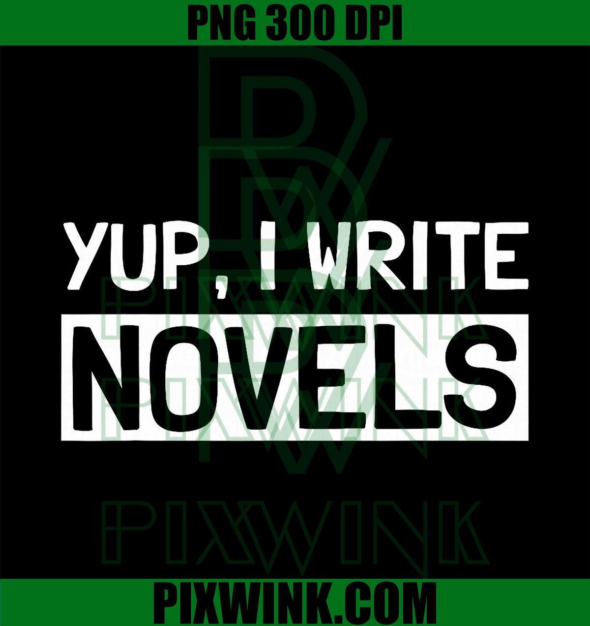 Yup I Write Novels PNG, Author Writer Quote PNG
