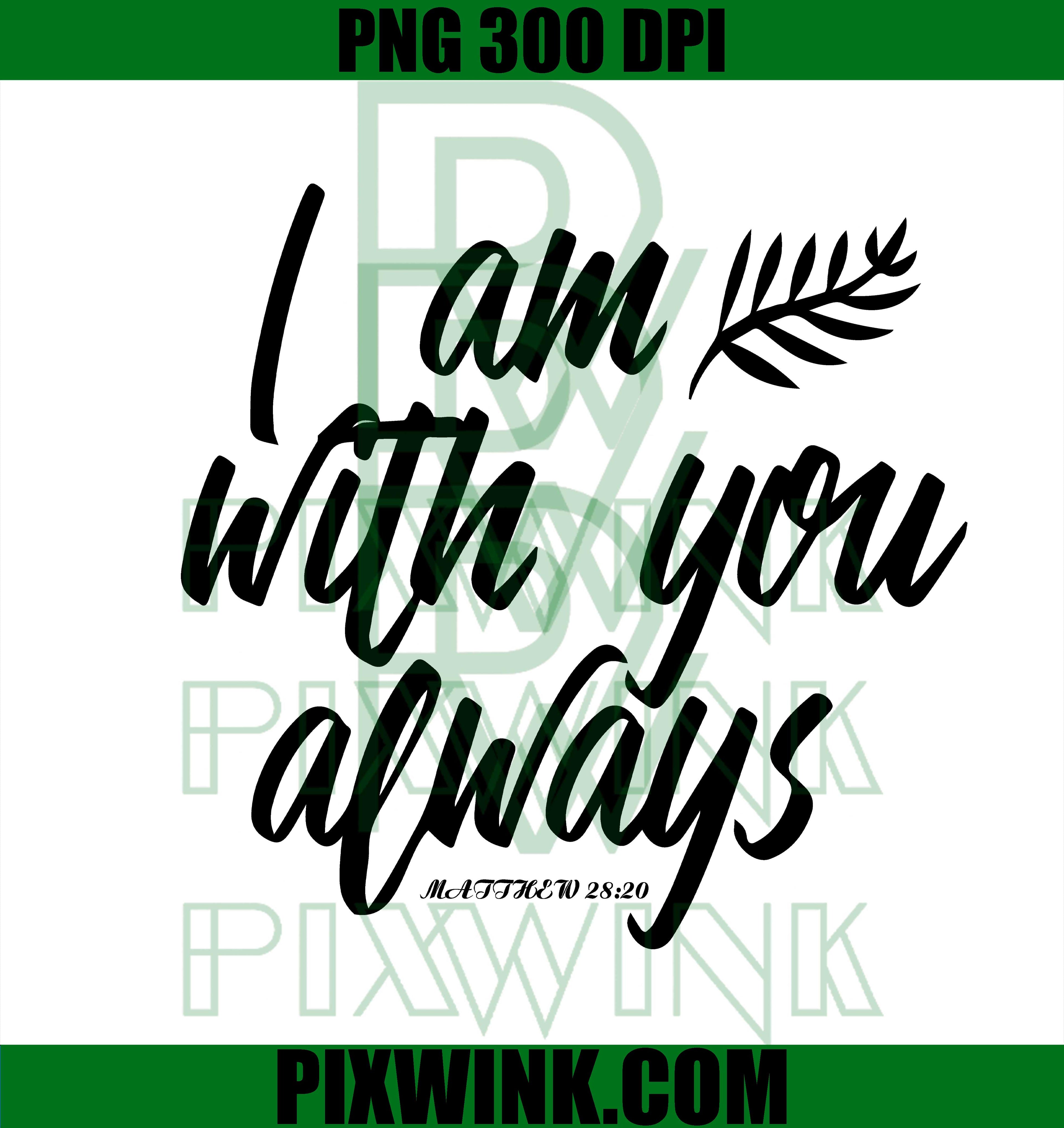 Bibble Verse SVG, I Am With You Alway SVG, Matthew 28:20 SVG