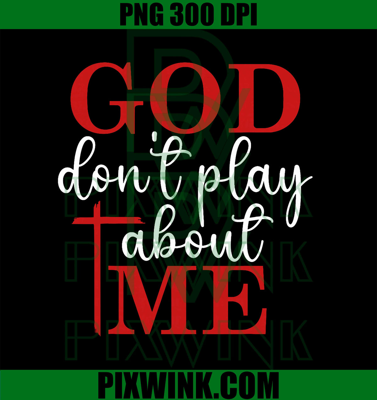 God Dont Play About Me PNG, Inspirational PNG, Faith Jesus Art PNG