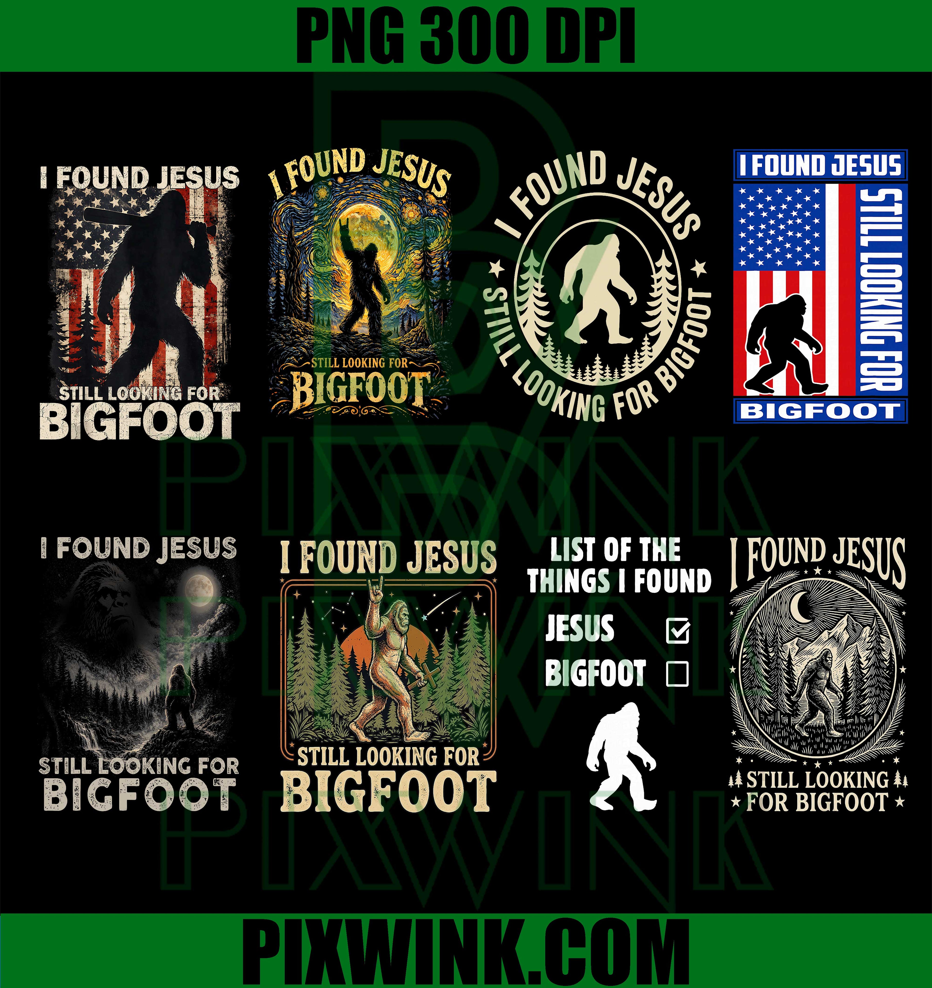 
I Found Jesus Still Looking For Bigfoot Bundle PNG, Bigfoot PNG