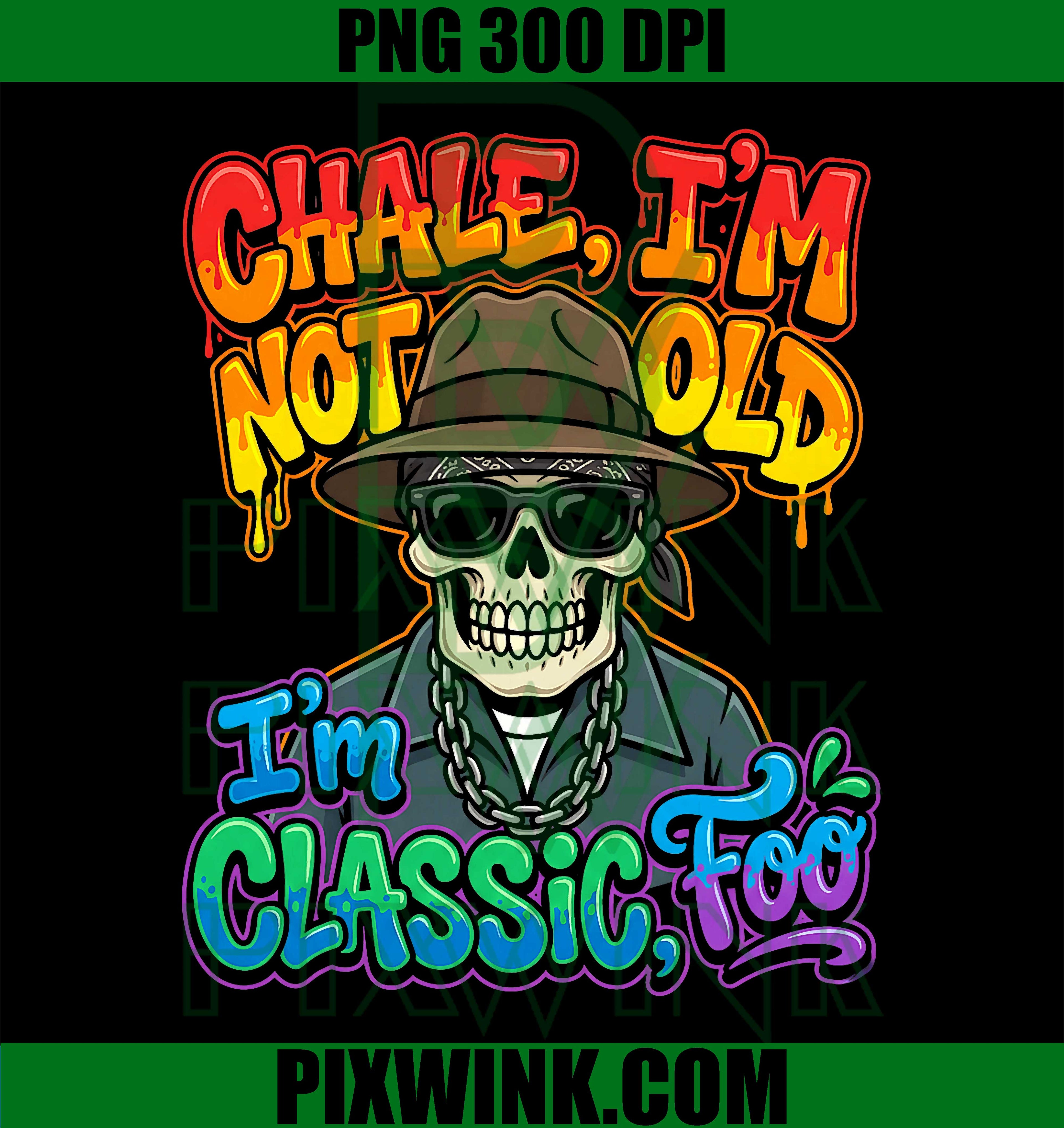 Chale I'm Not Old I'm Classic PNG, Foo Skull PNG, Urban Street Art PNG