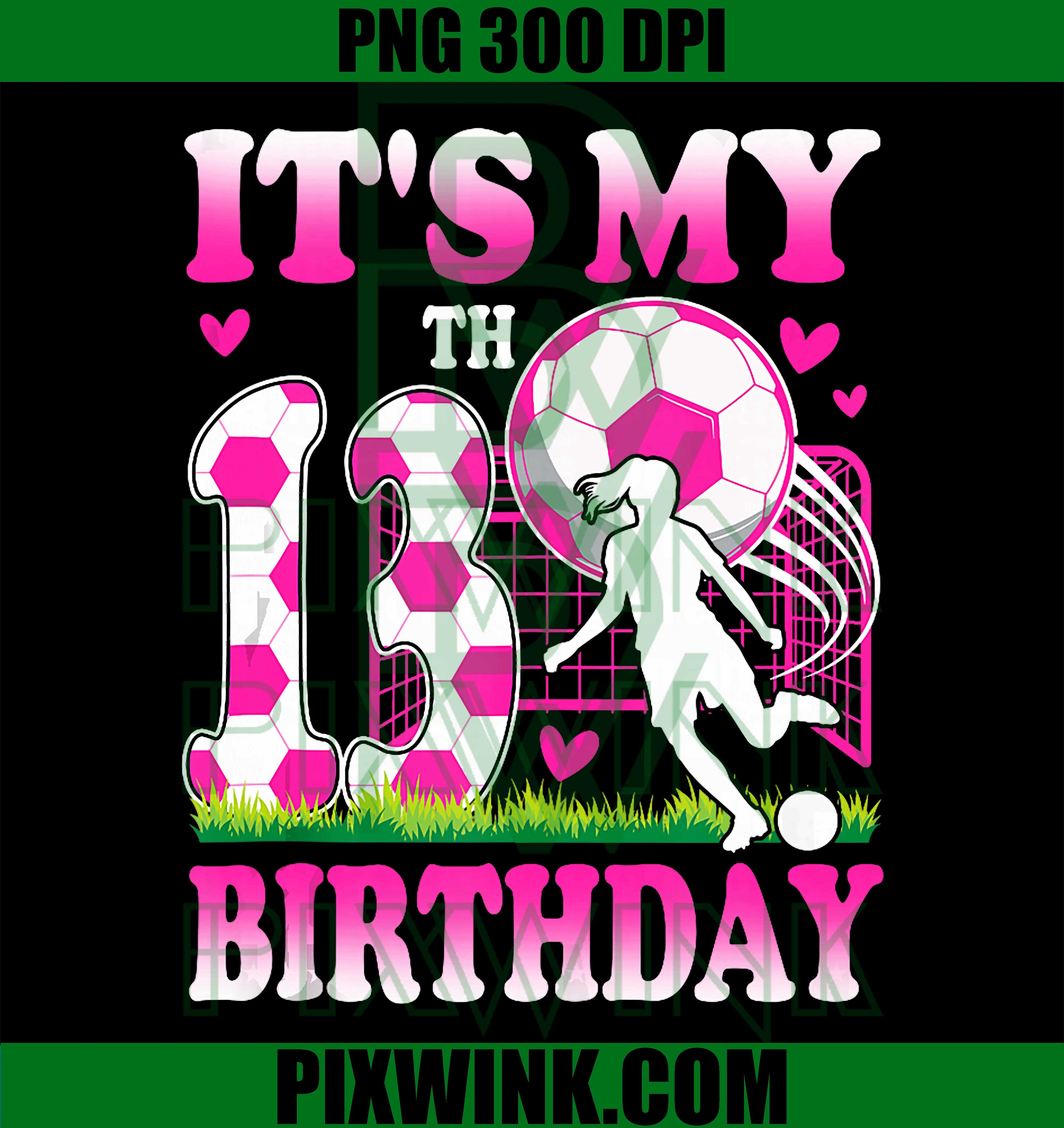 13 Year Old Girl Birthday, Soccer Themed Party, 13th Birthday PNG