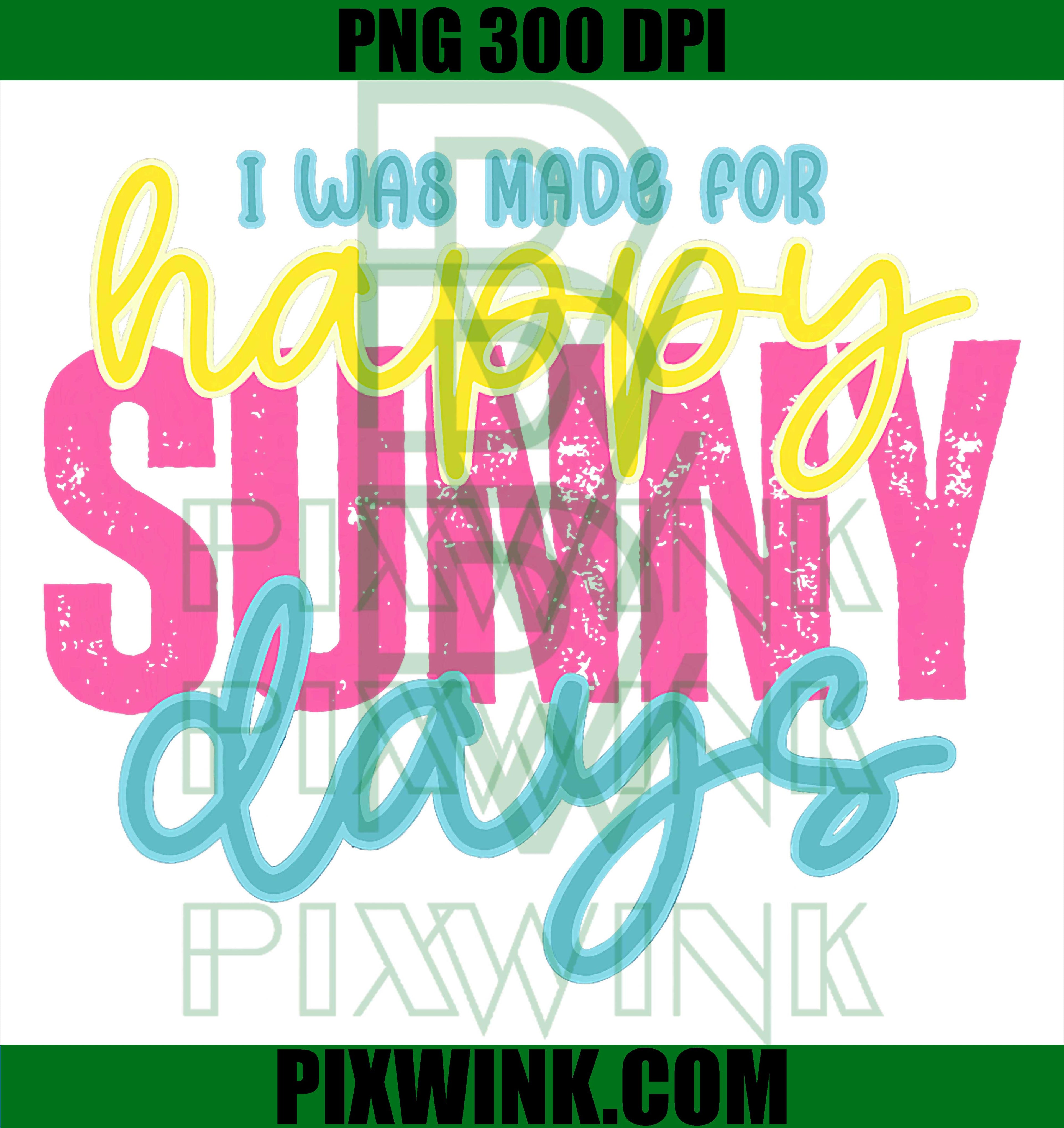 I Was Made For Sunny Days PNG, Summer Beach Vacation PNG, Family Holiday PNG