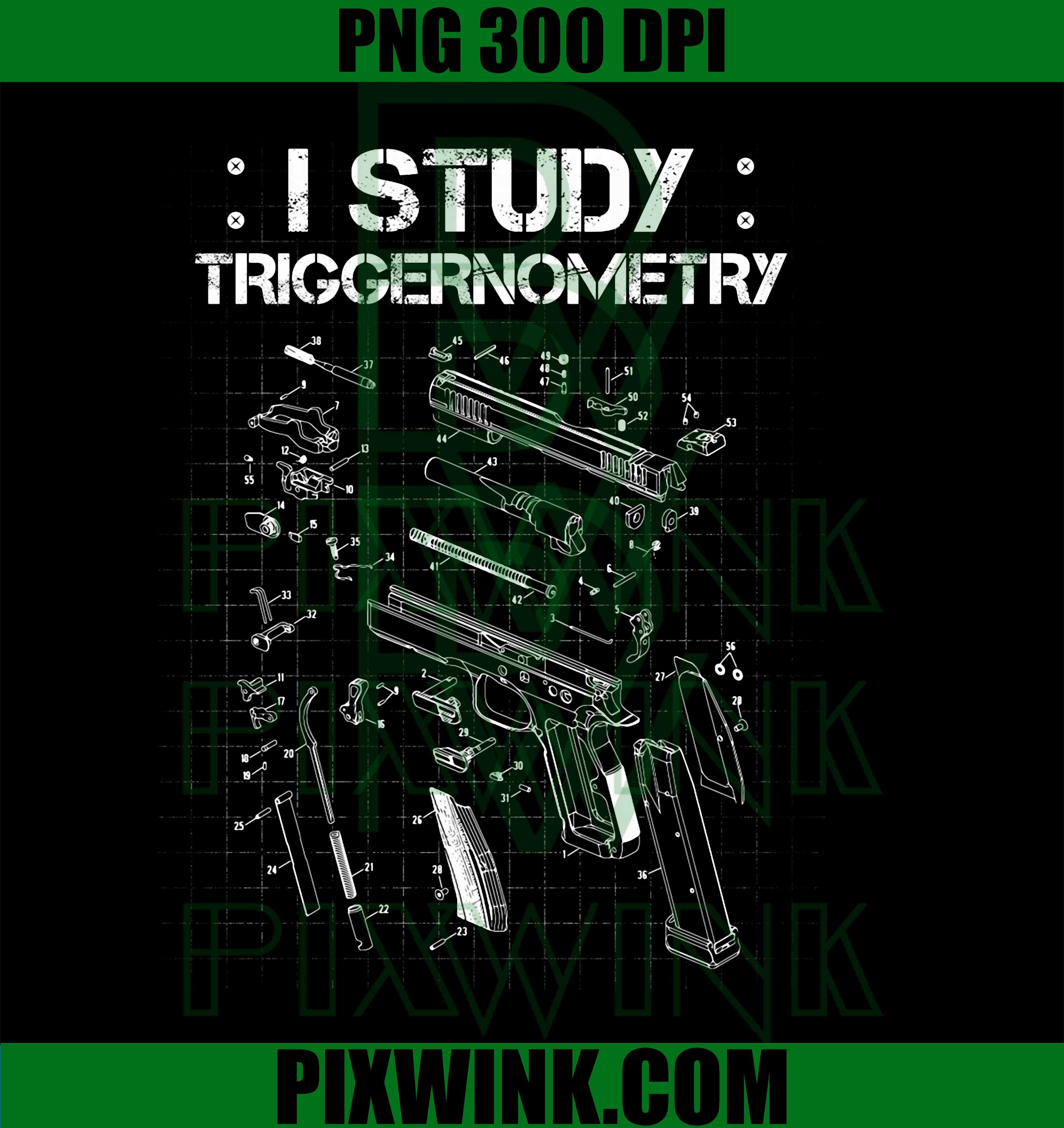 I Study Triggernometry On Back Gun Funny PNG