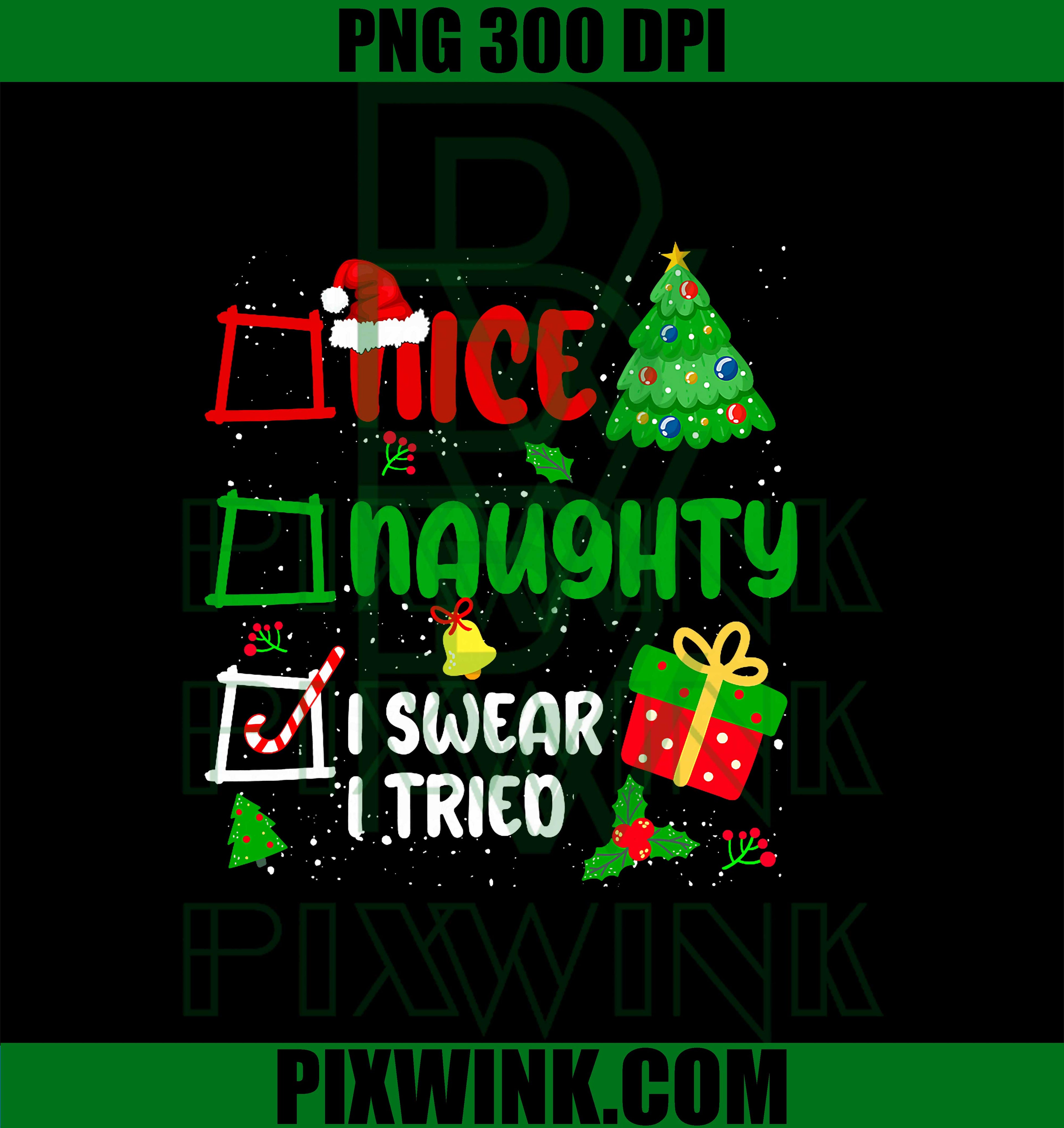 Funny Nice Naughty I Swear I Tried PNG, List Xmas Santa Claus PNG