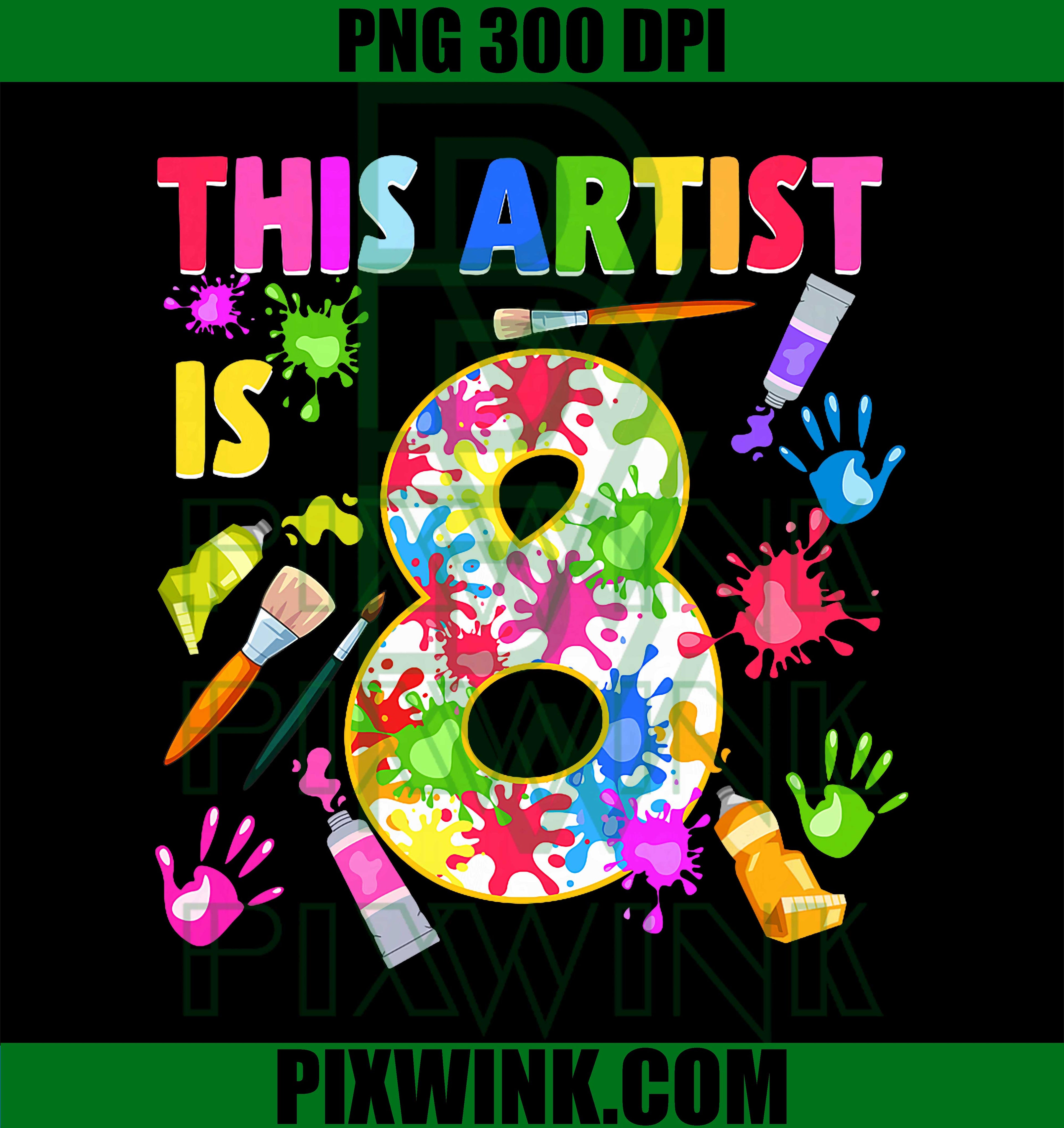 This Artist Is 8 Year Old Birthday 8th Painting Art Party PNG
