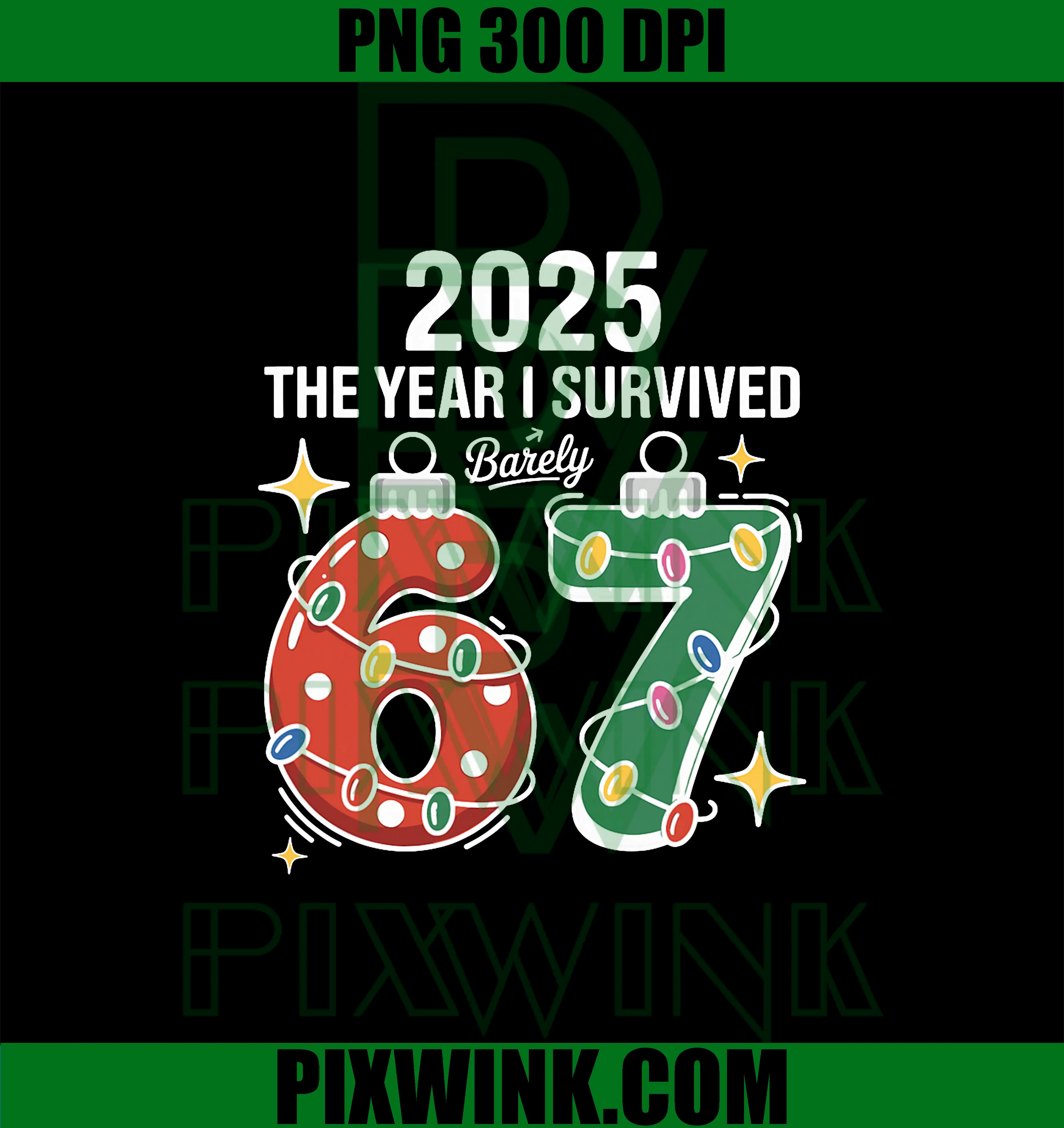 2025 The Year I Barely PNG, Survived 67 Six Seven Meme Christmas PNG