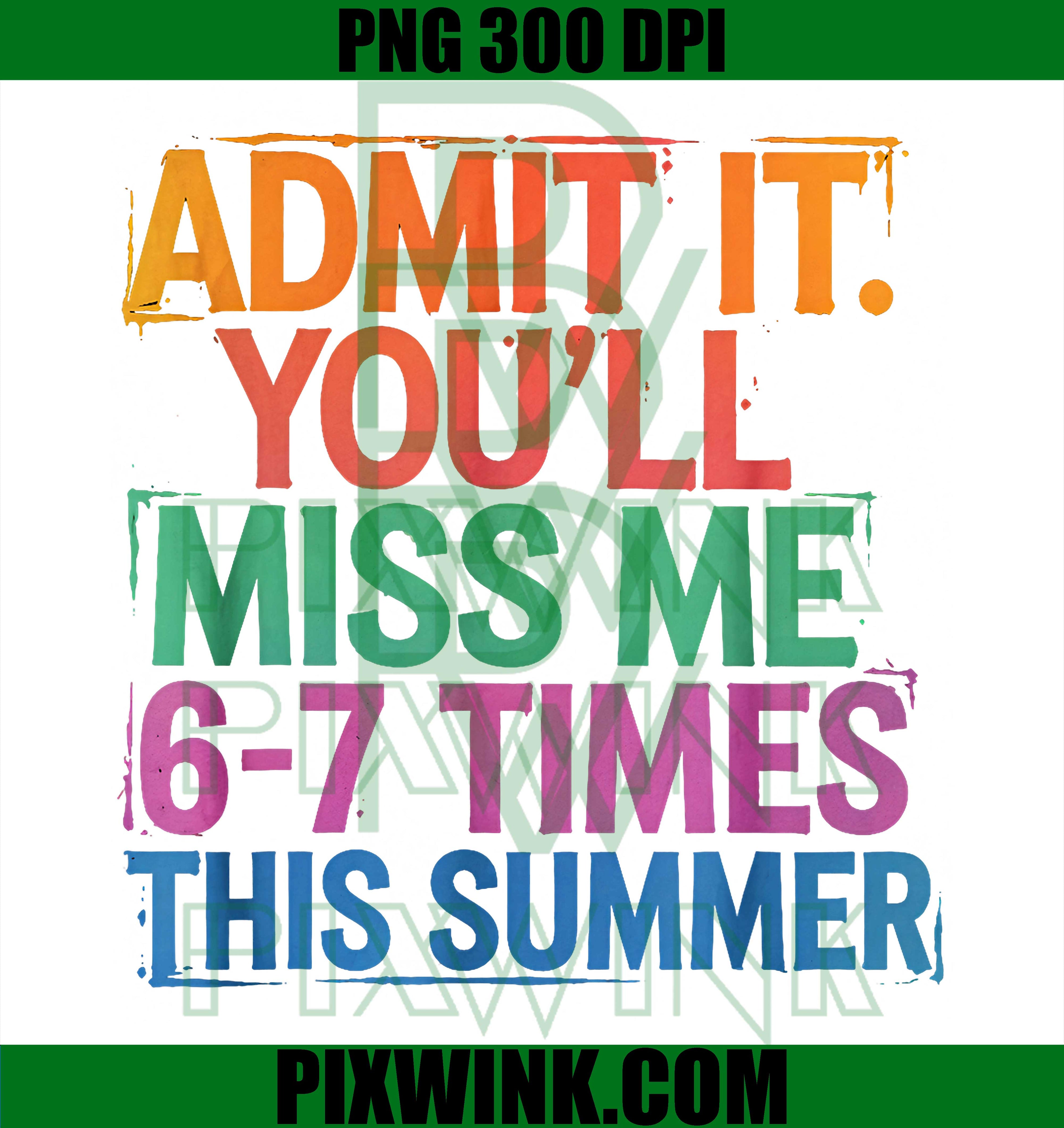 Admit It You’ll Miss Me PNG, Last Day Summer PNG Funny Teacher Design