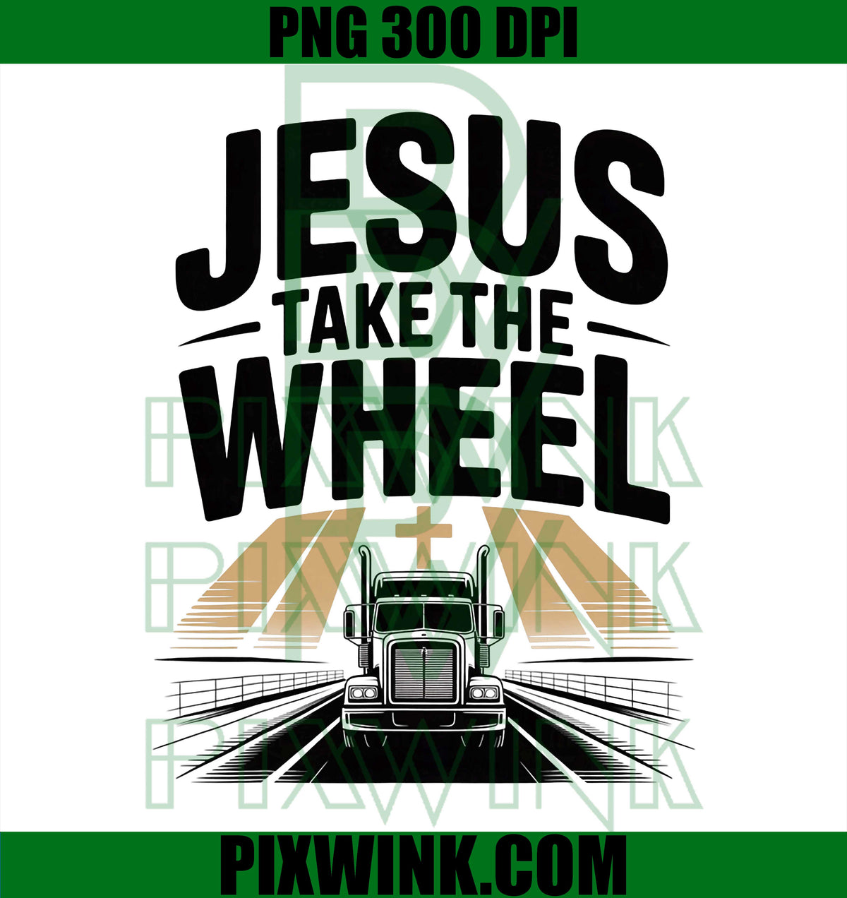 Jesus Take The Wheel Trucker, Religious Faith Driver Graphic PNG Design