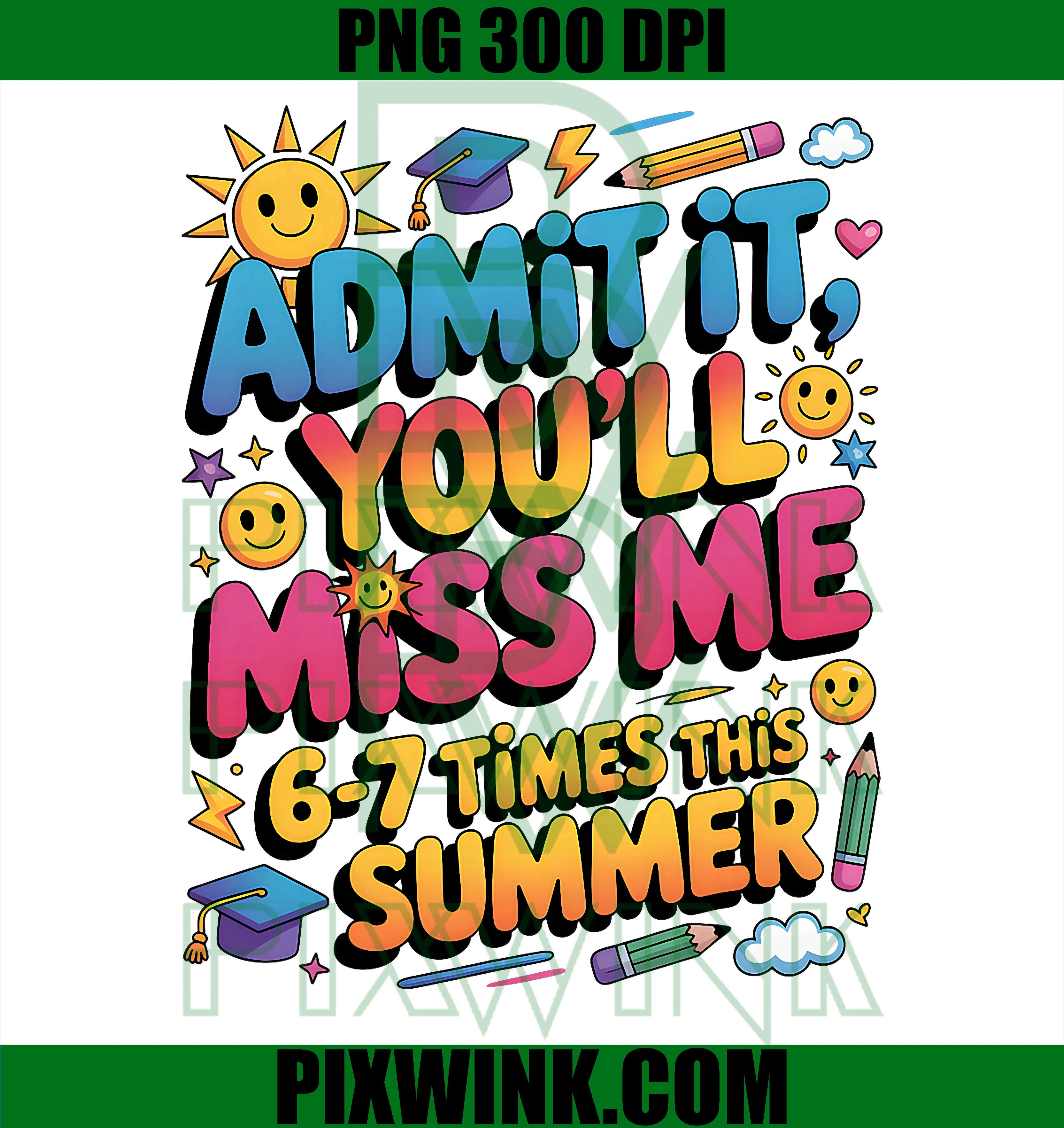 Admit It You’ll Miss Me PNG, Summer Funny PNG Teacher Last Day Design