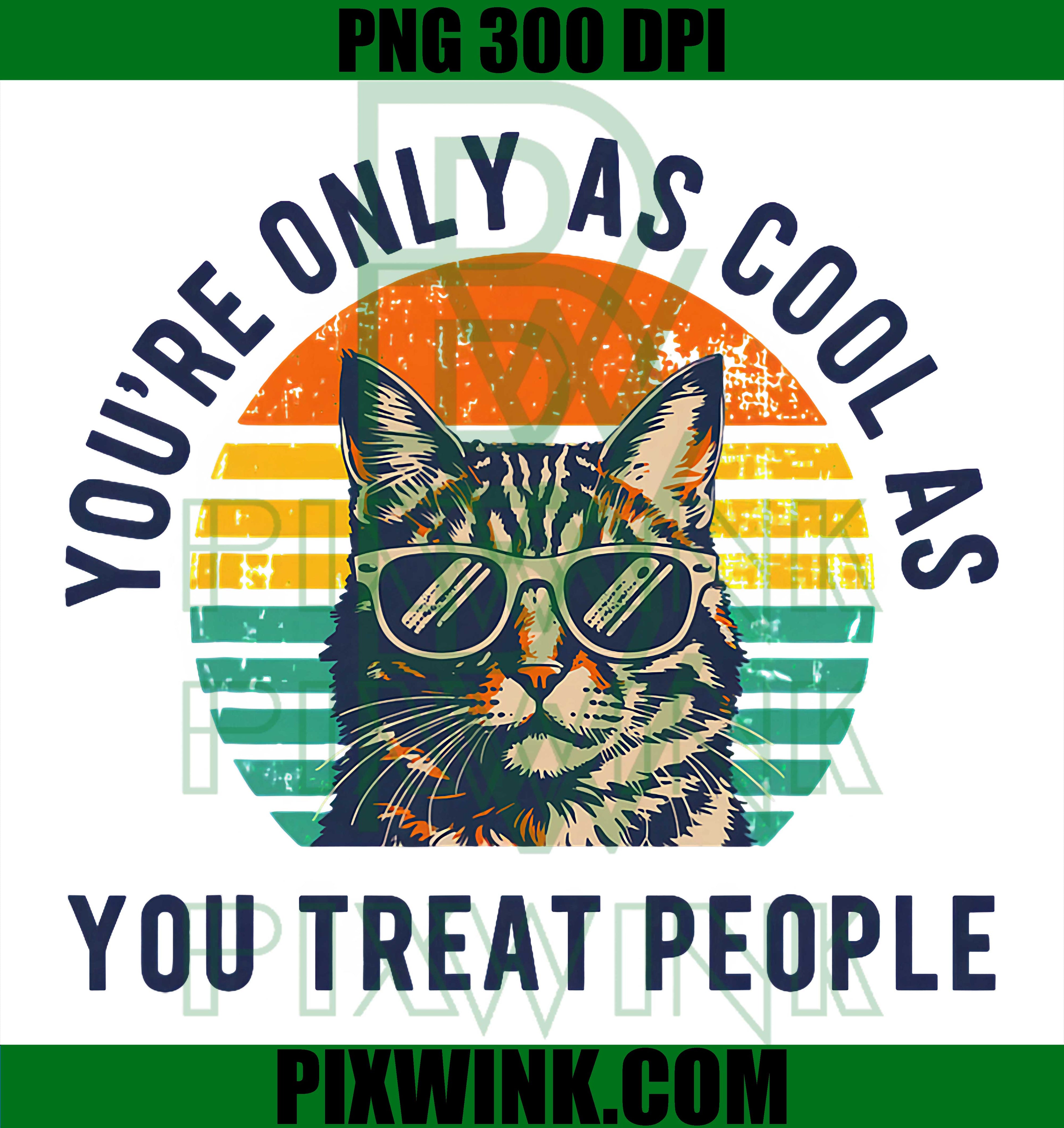 Cat Respect Cool Treat People PNG, Funny Cat Quote Respect Design PNG
