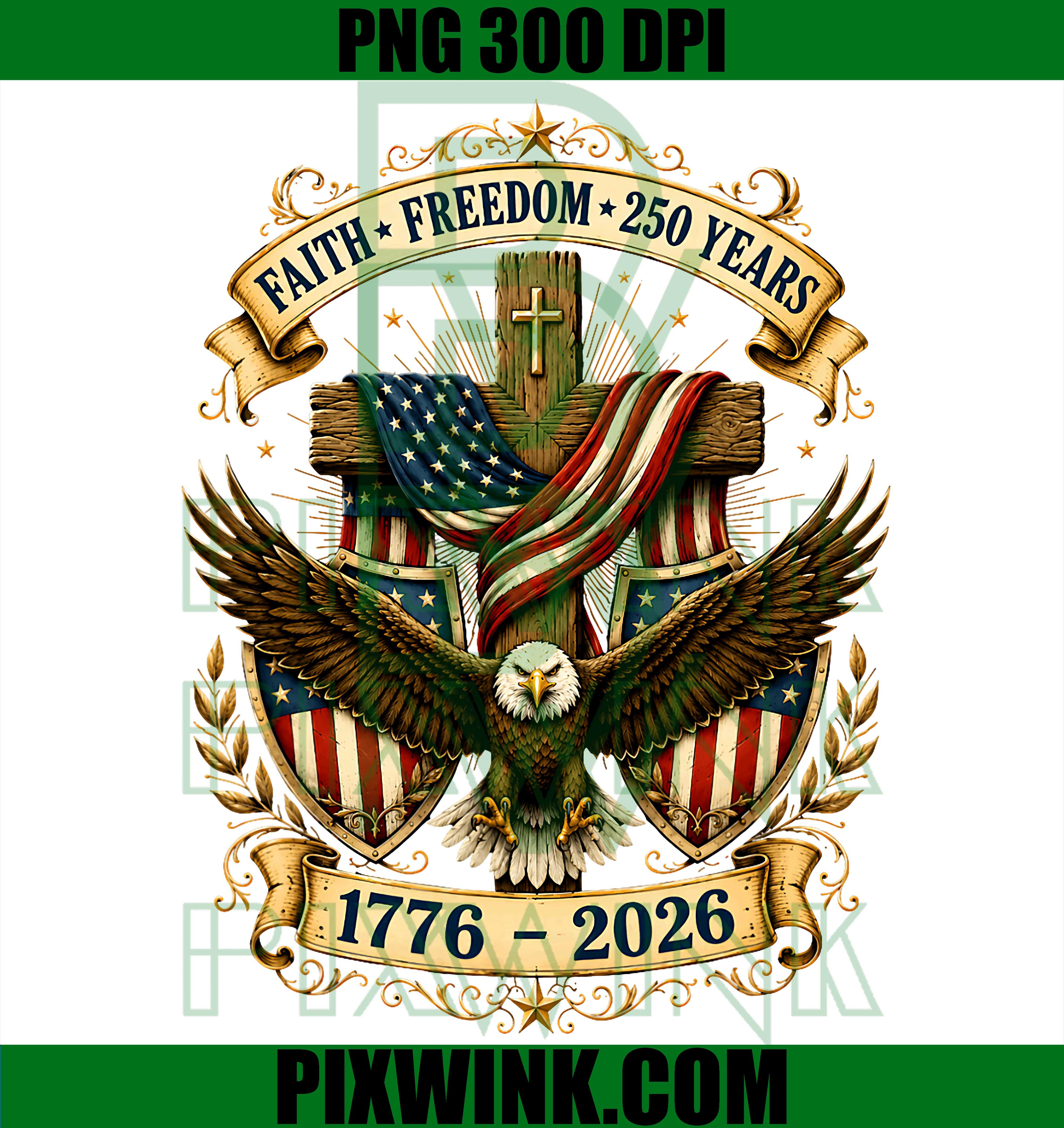 Faith Freedom 250 Years PNG, 250th Anniversary USA Independence PNG