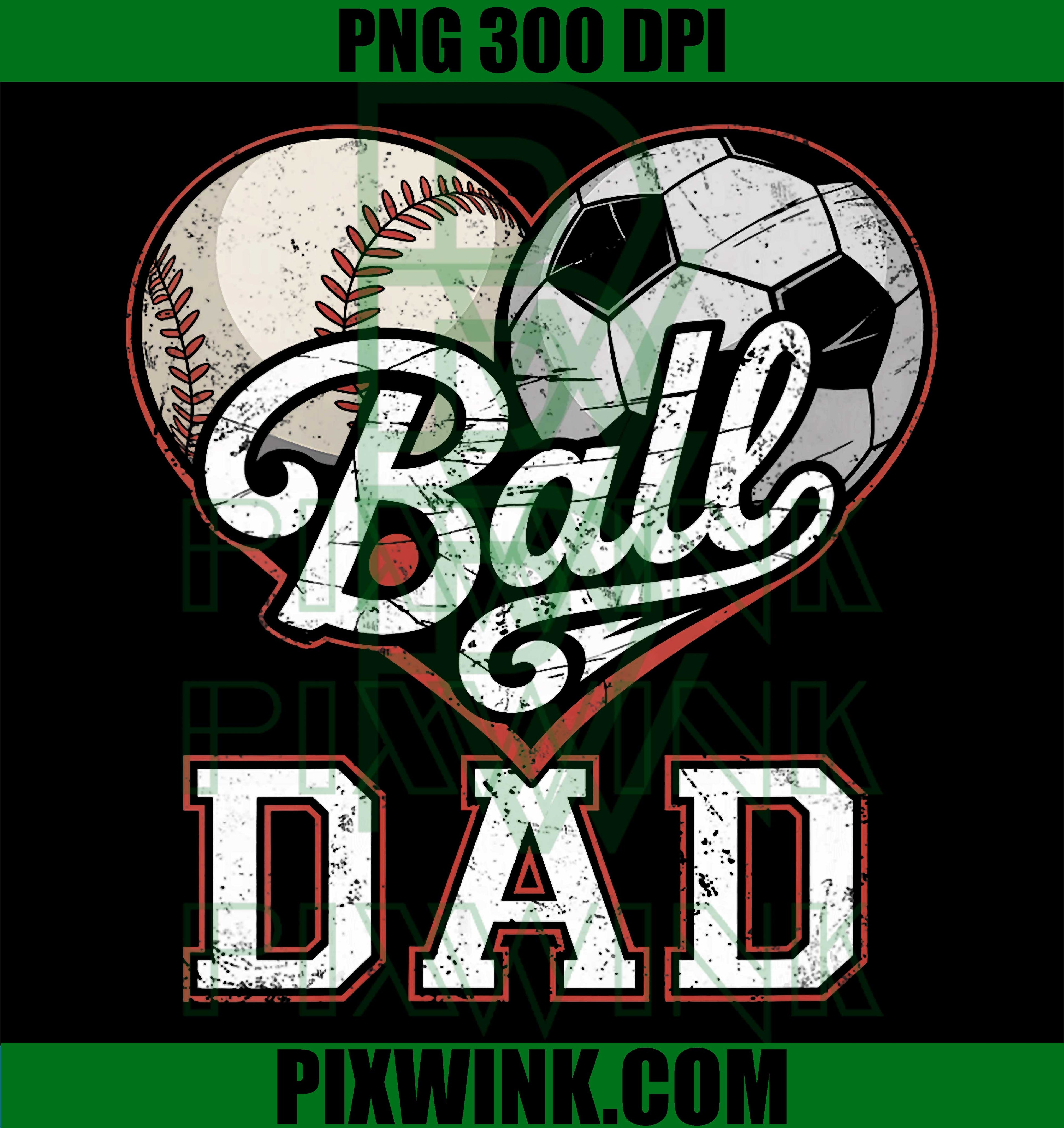 Ball Dad Baseball Soccer Heart Mom PNG, Mother’s Day Sports Family Design PNG